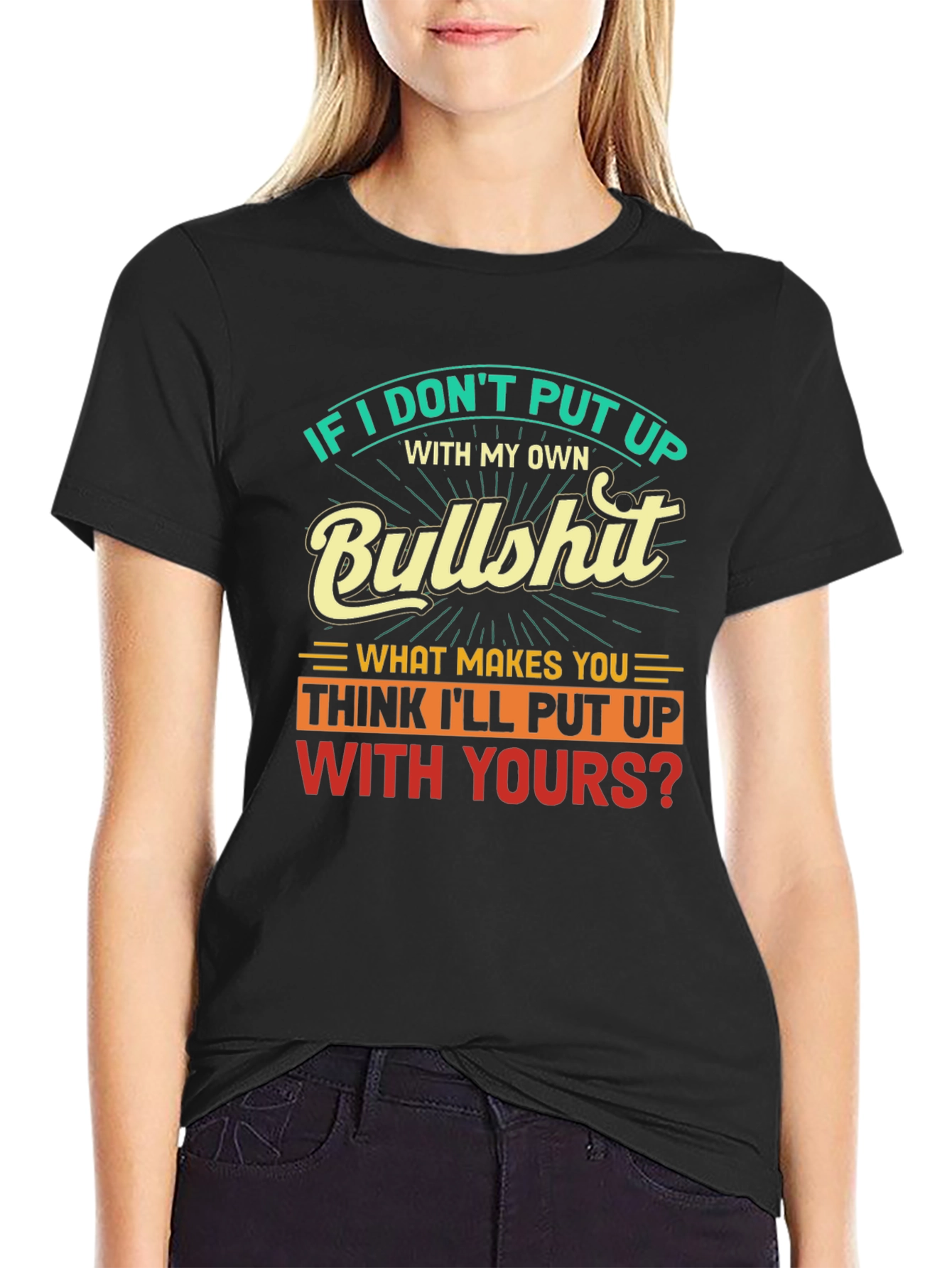 Humorous Graphic Tee: If I Dont Put Up...