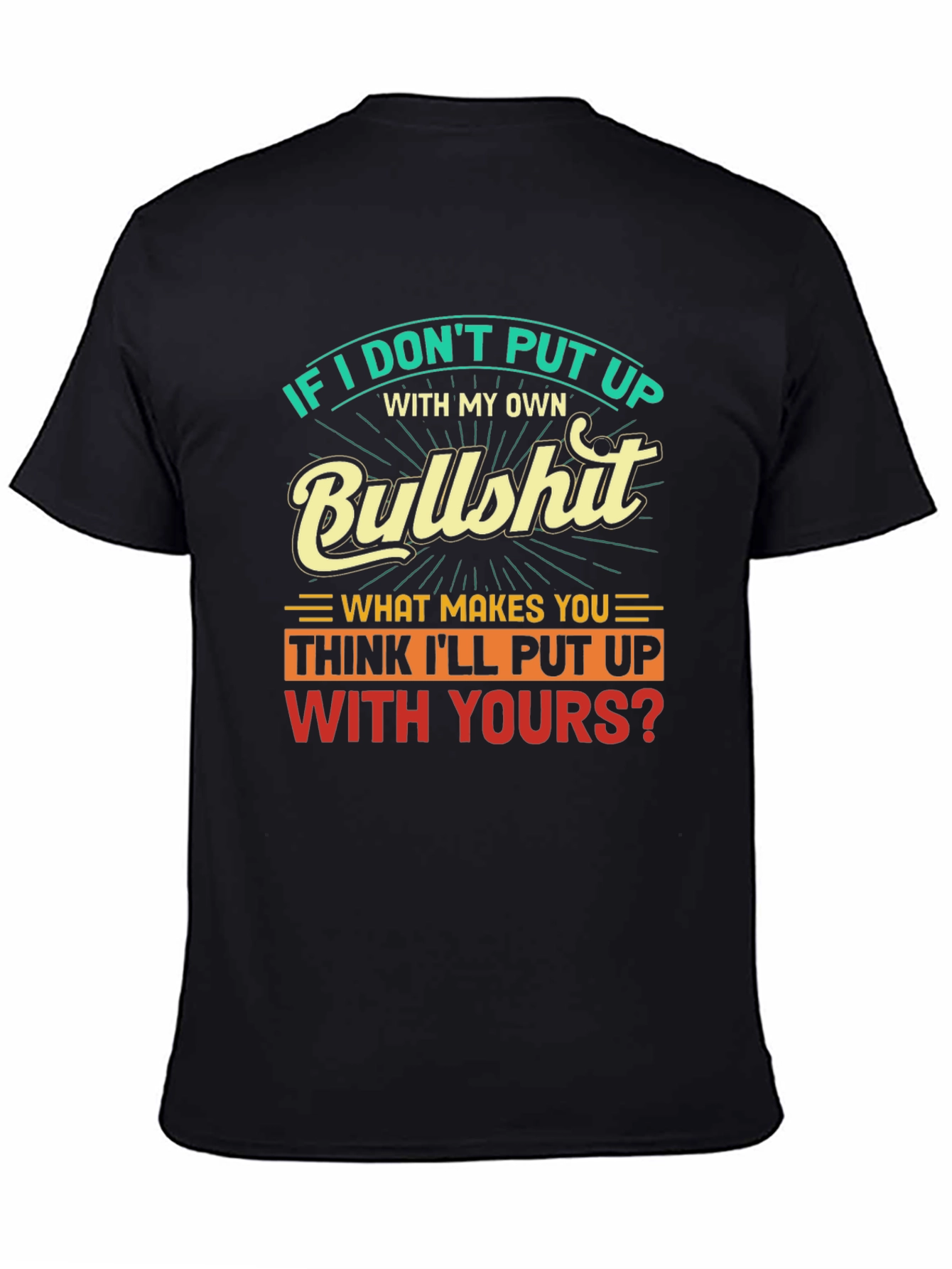 Humorous Graphic Tee: If I Dont Put Up...