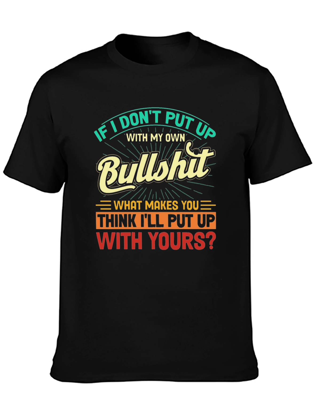 Humorous Graphic Tee: If I Dont Put Up...
