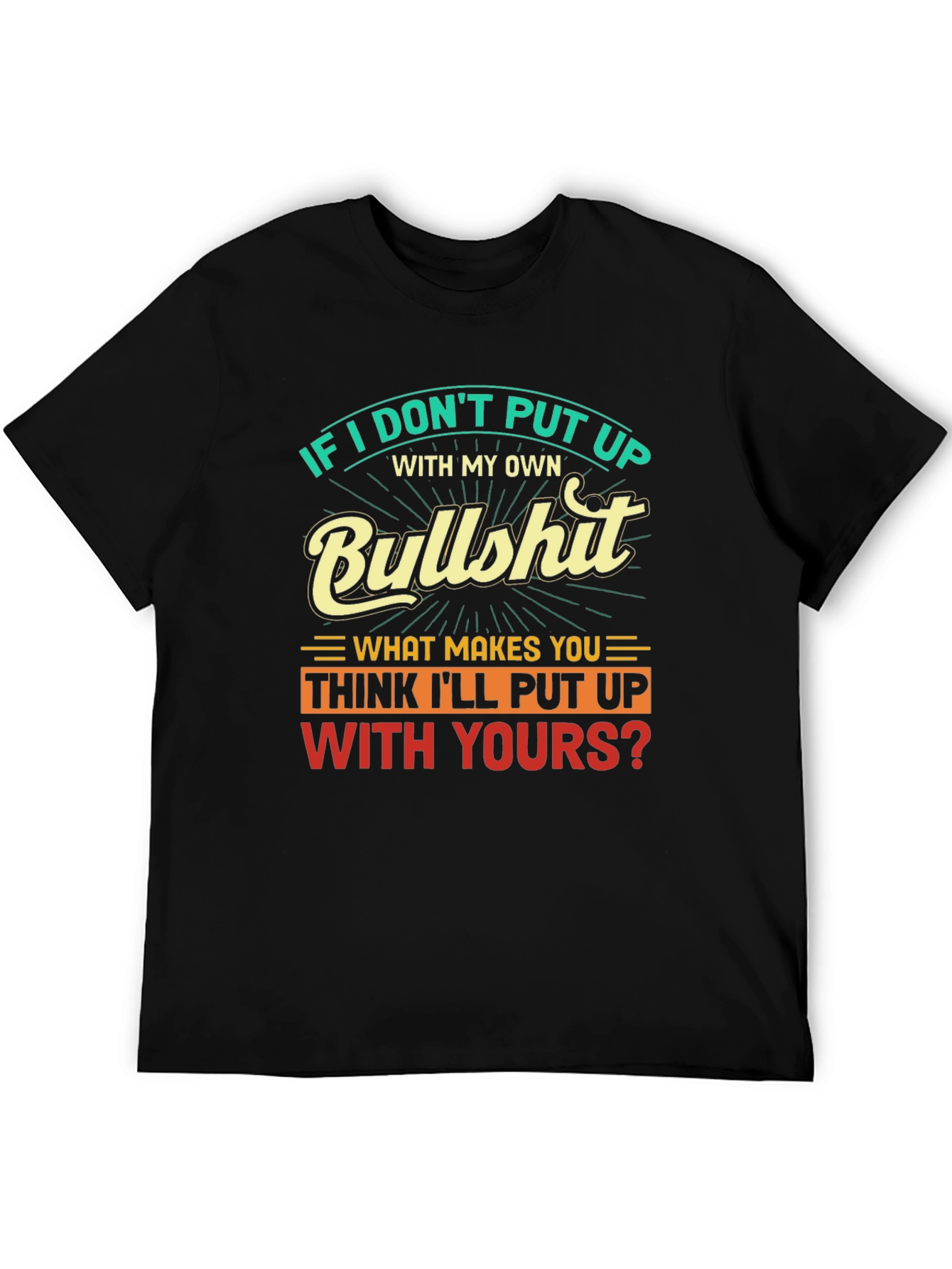 Humorous Graphic Tee: If I Dont Put Up...