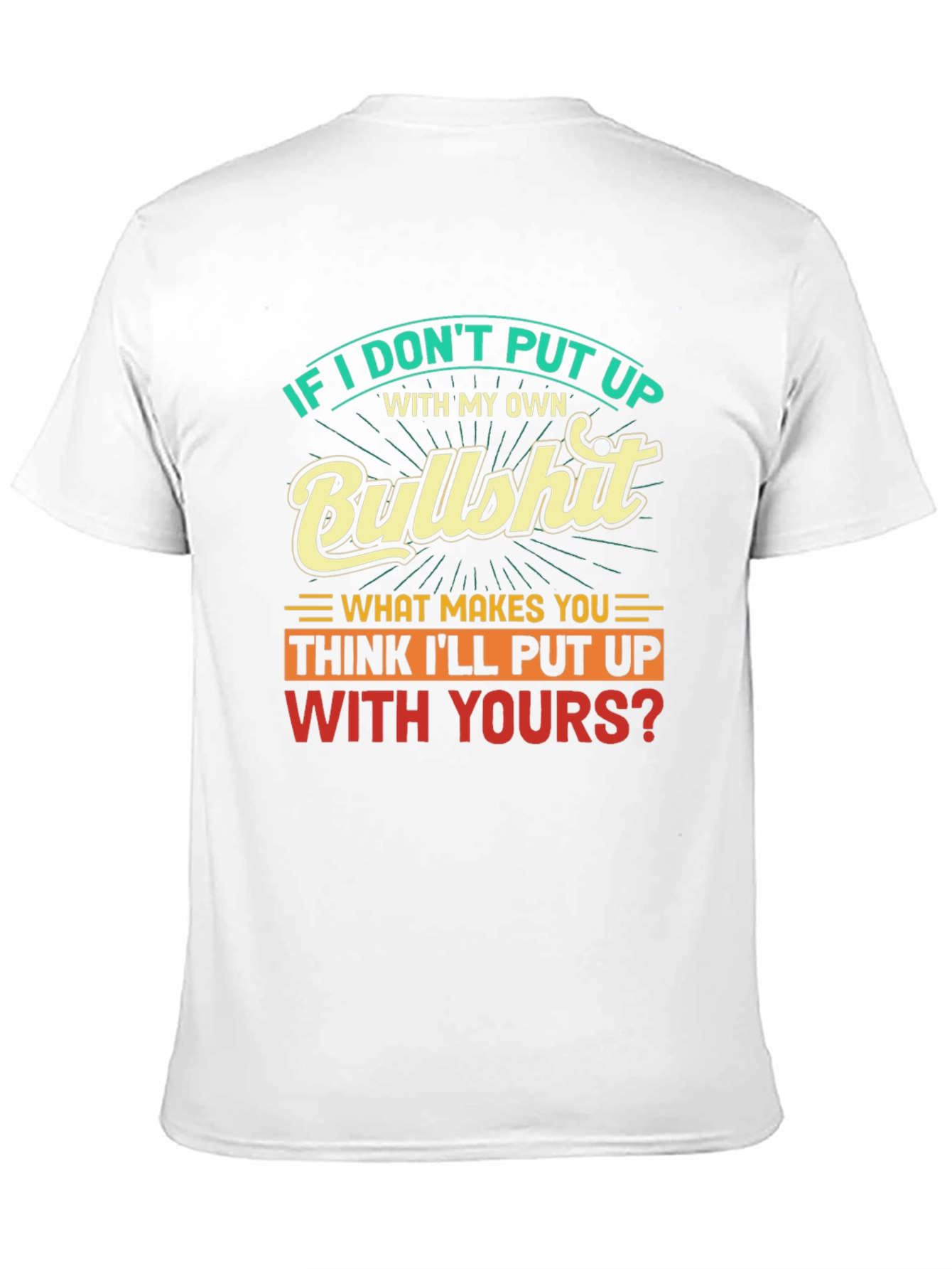 Humorous Graphic Tee: If I Dont Put Up...