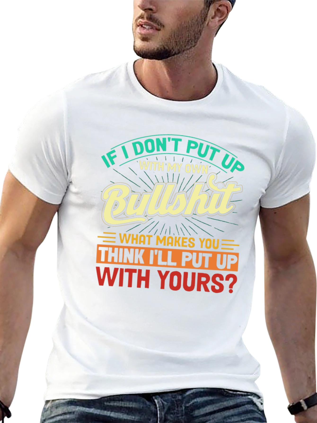 Humorous Graphic Tee: If I Dont Put Up...