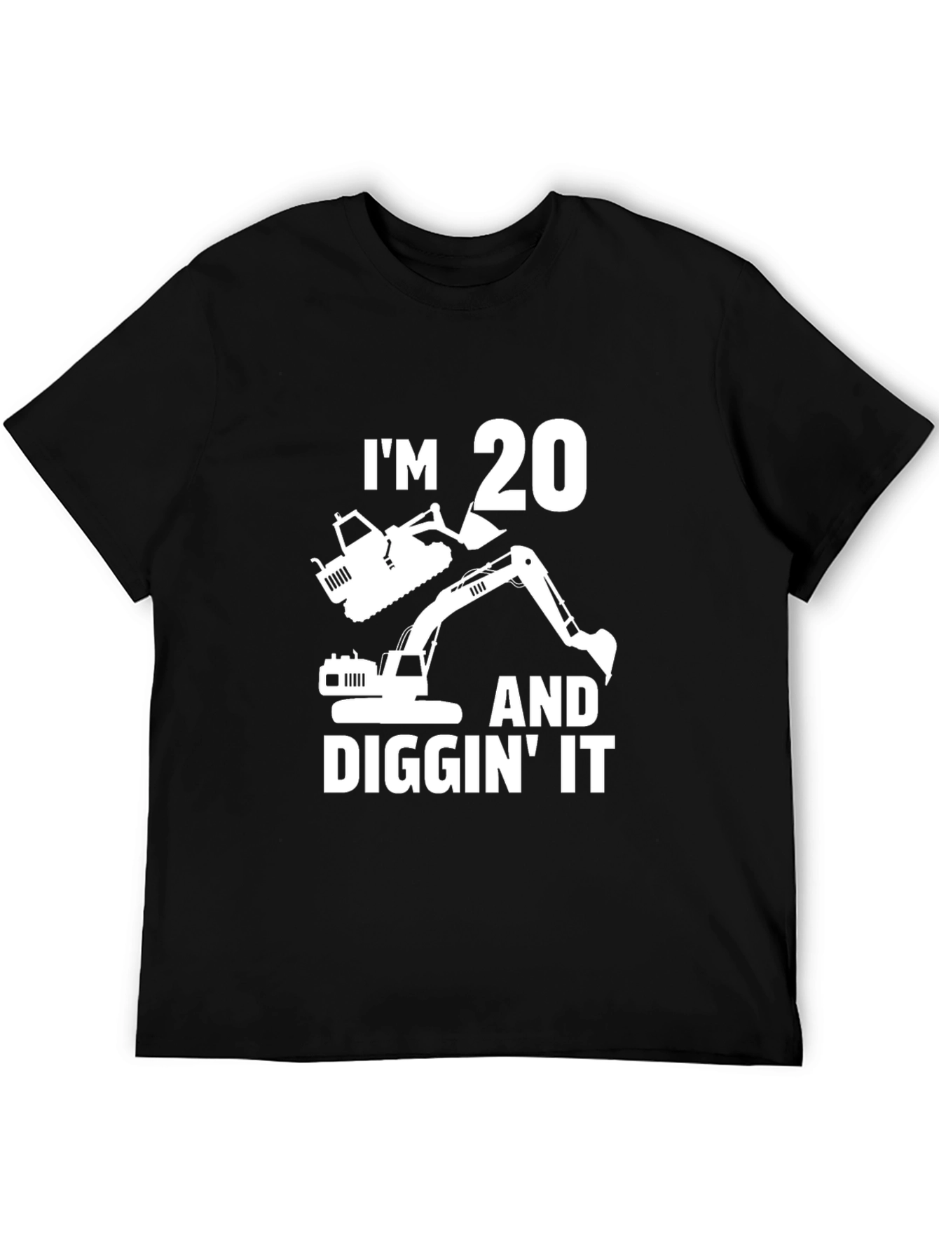 Im 20 and Diggin It T-Shirt