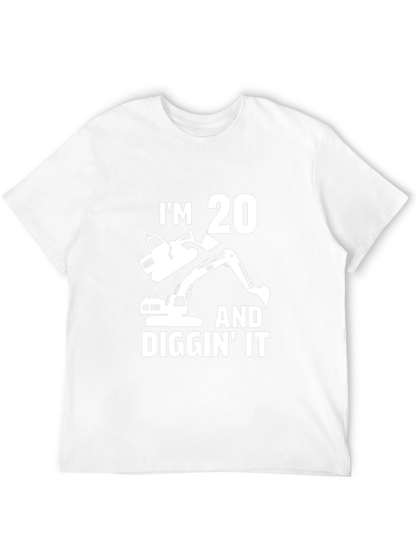 Im 20 and Diggin It T-Shirt