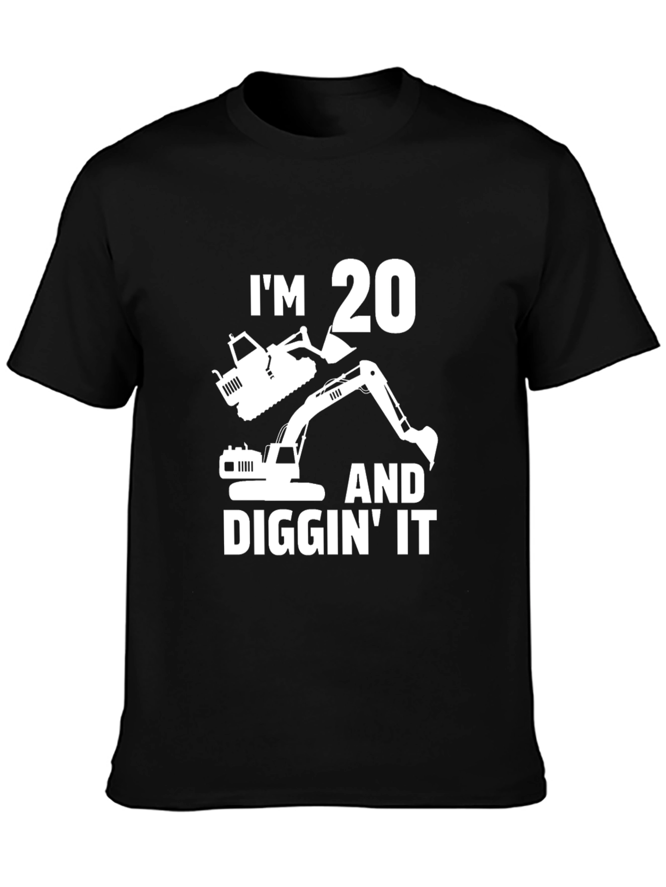 Im 20 and Diggin It T-Shirt