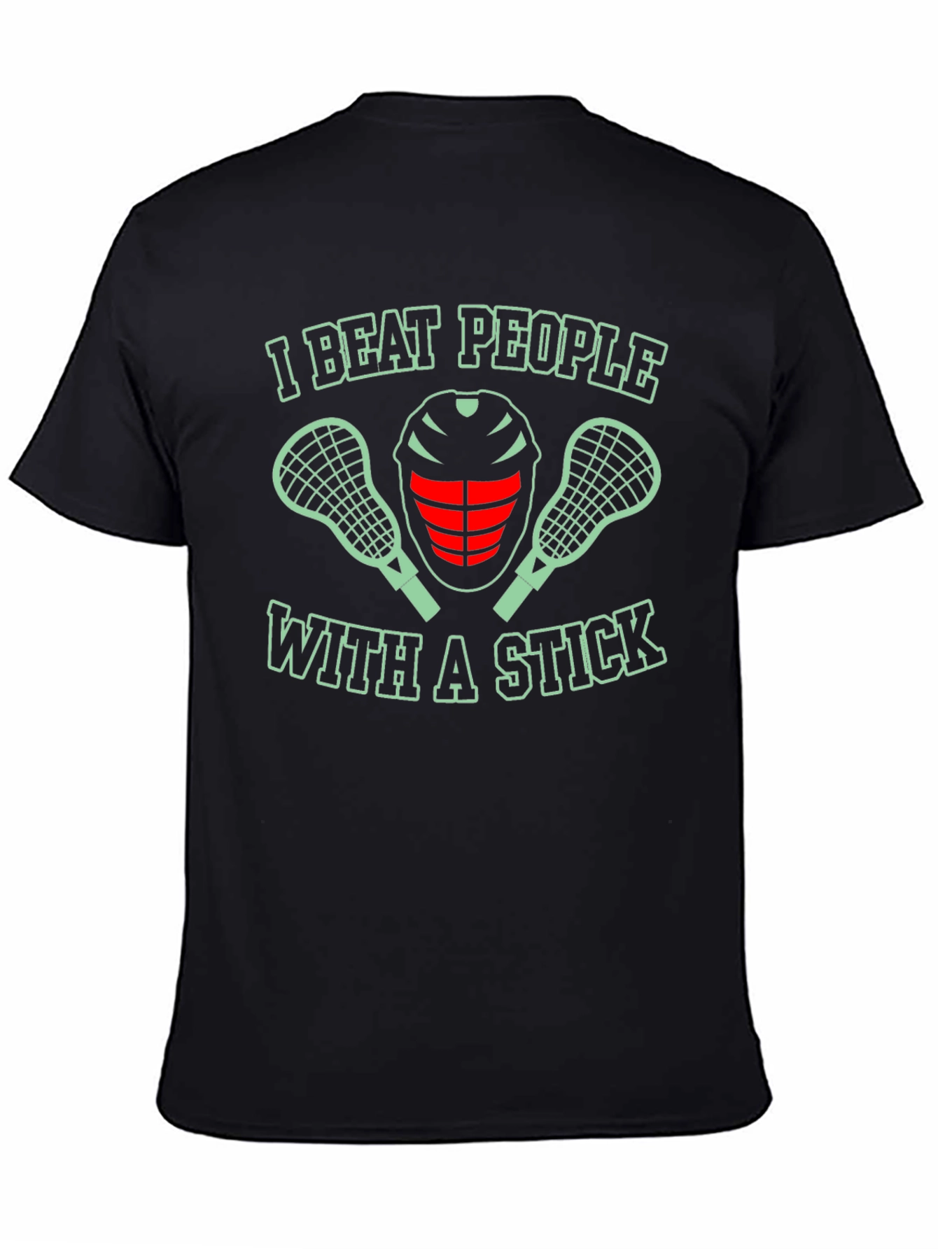 I Beat People With a Stick Lacrosse T-Shirt
