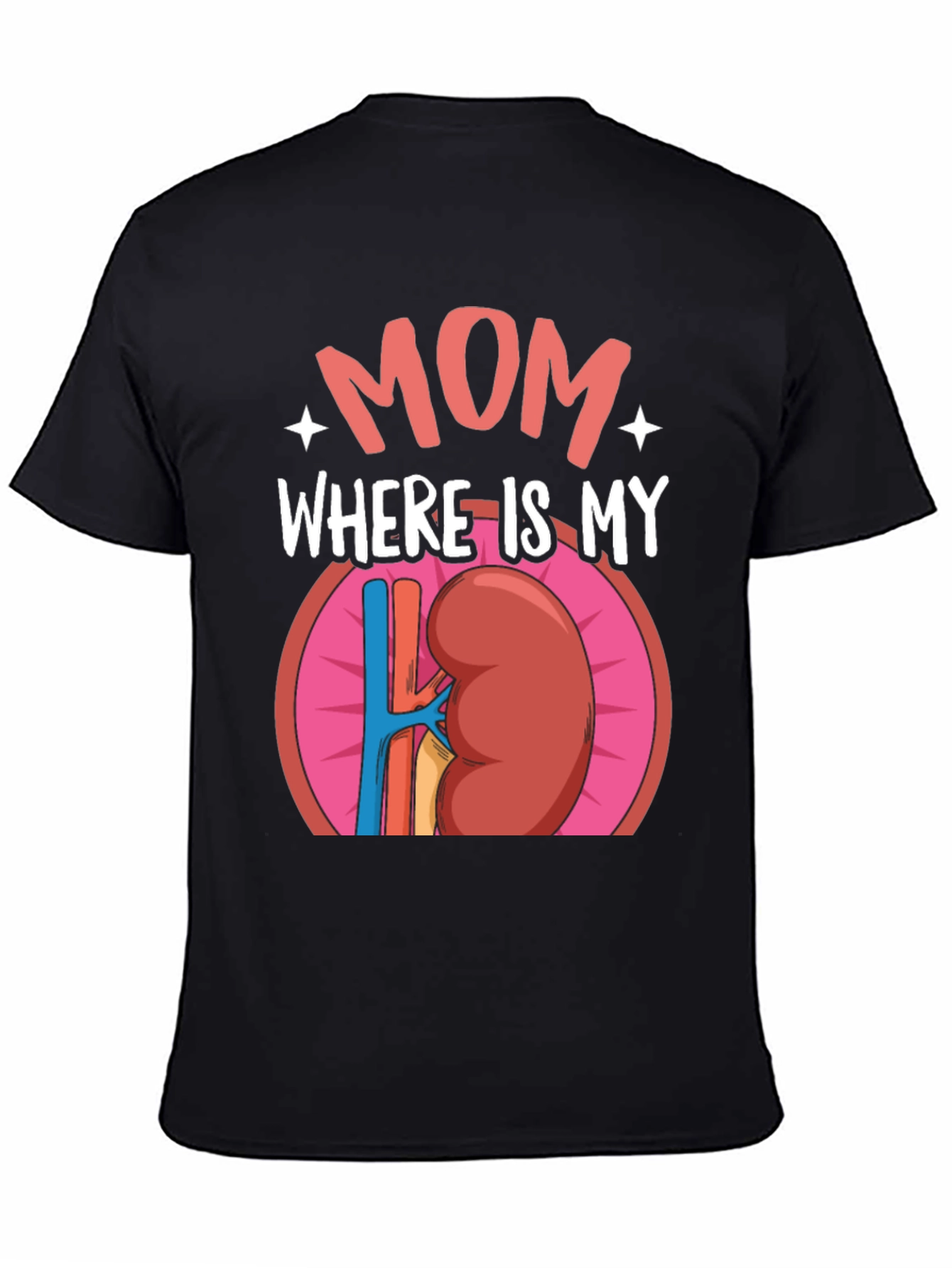 Funny Mom Where is My Kidney T-Shirt