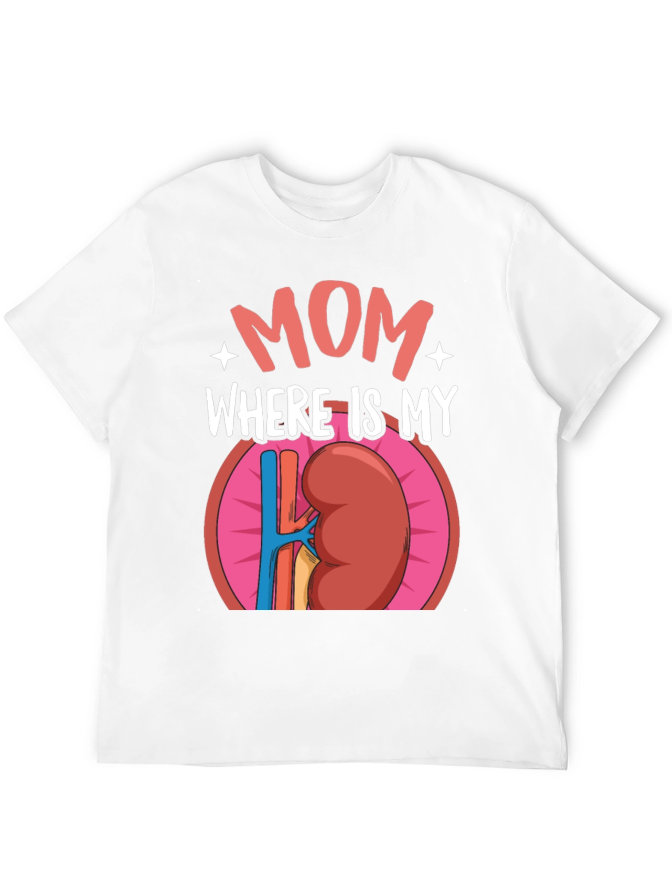 Funny Mom Where is My Kidney T-Shirt