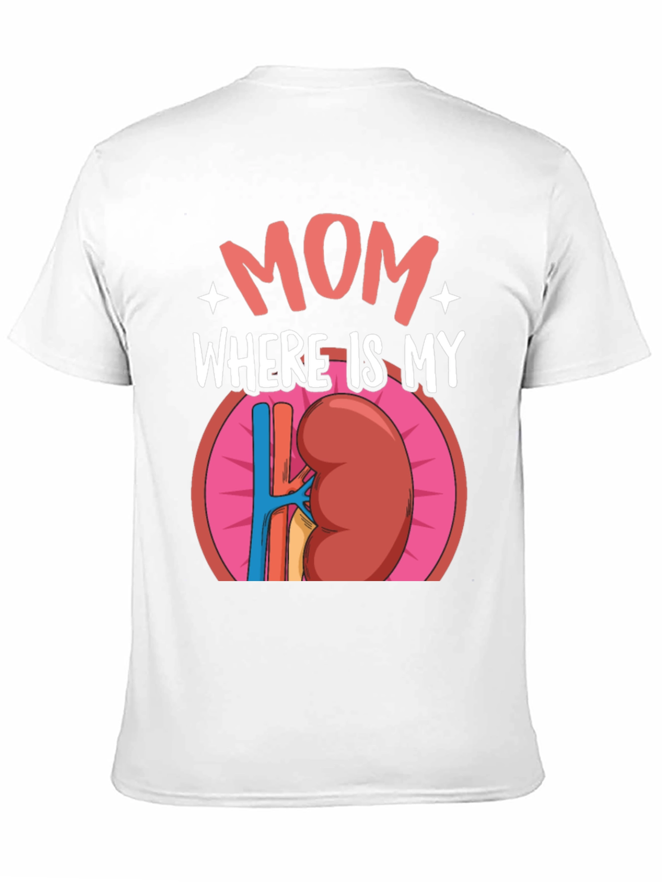 Funny Mom Where is My Kidney T-Shirt