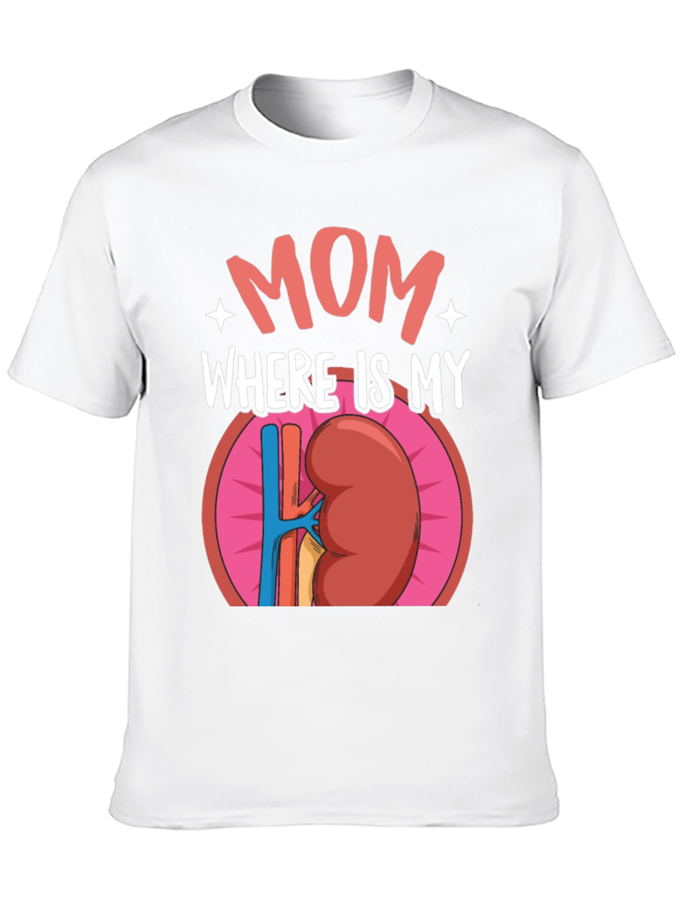 Funny Mom Where is My Kidney T-Shirt