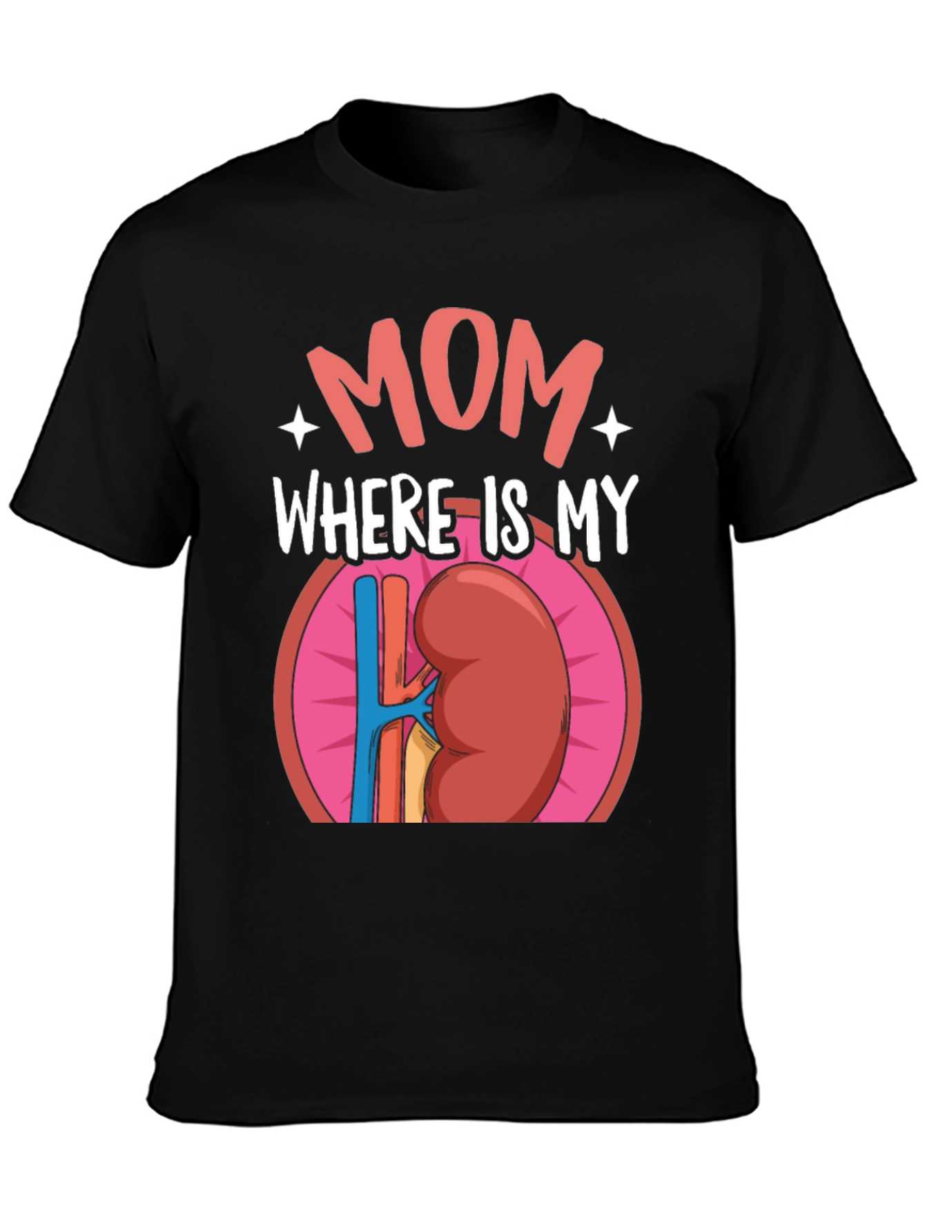 Funny Mom Where is My Kidney T-Shirt