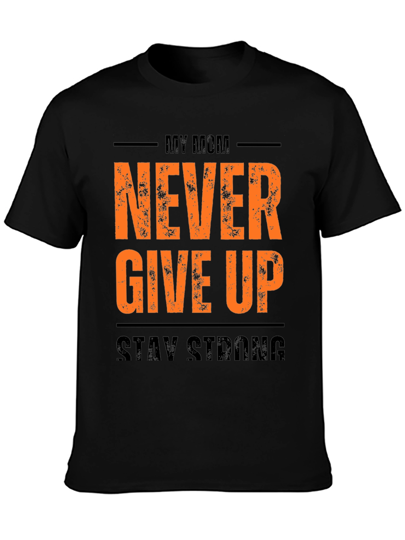 My Mom Never Give Up Mens Black Graphic Tee