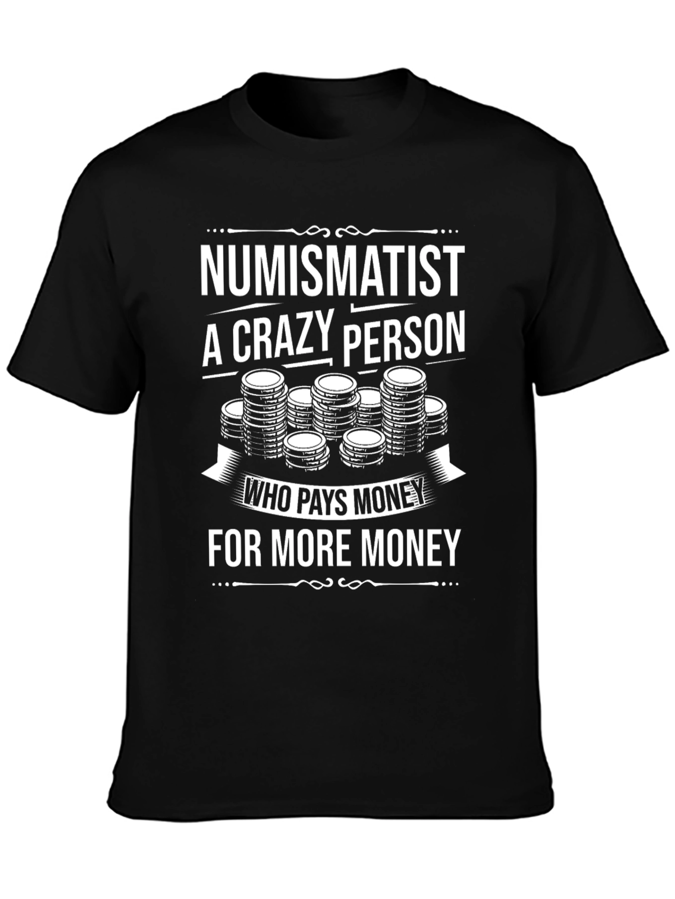 Numismatist Crazy Person T-Shirt