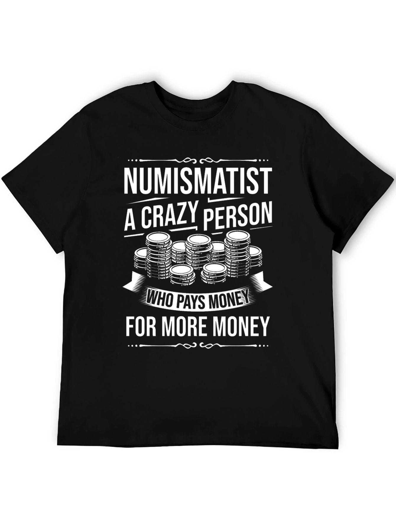 Numismatist Crazy Person T-Shirt