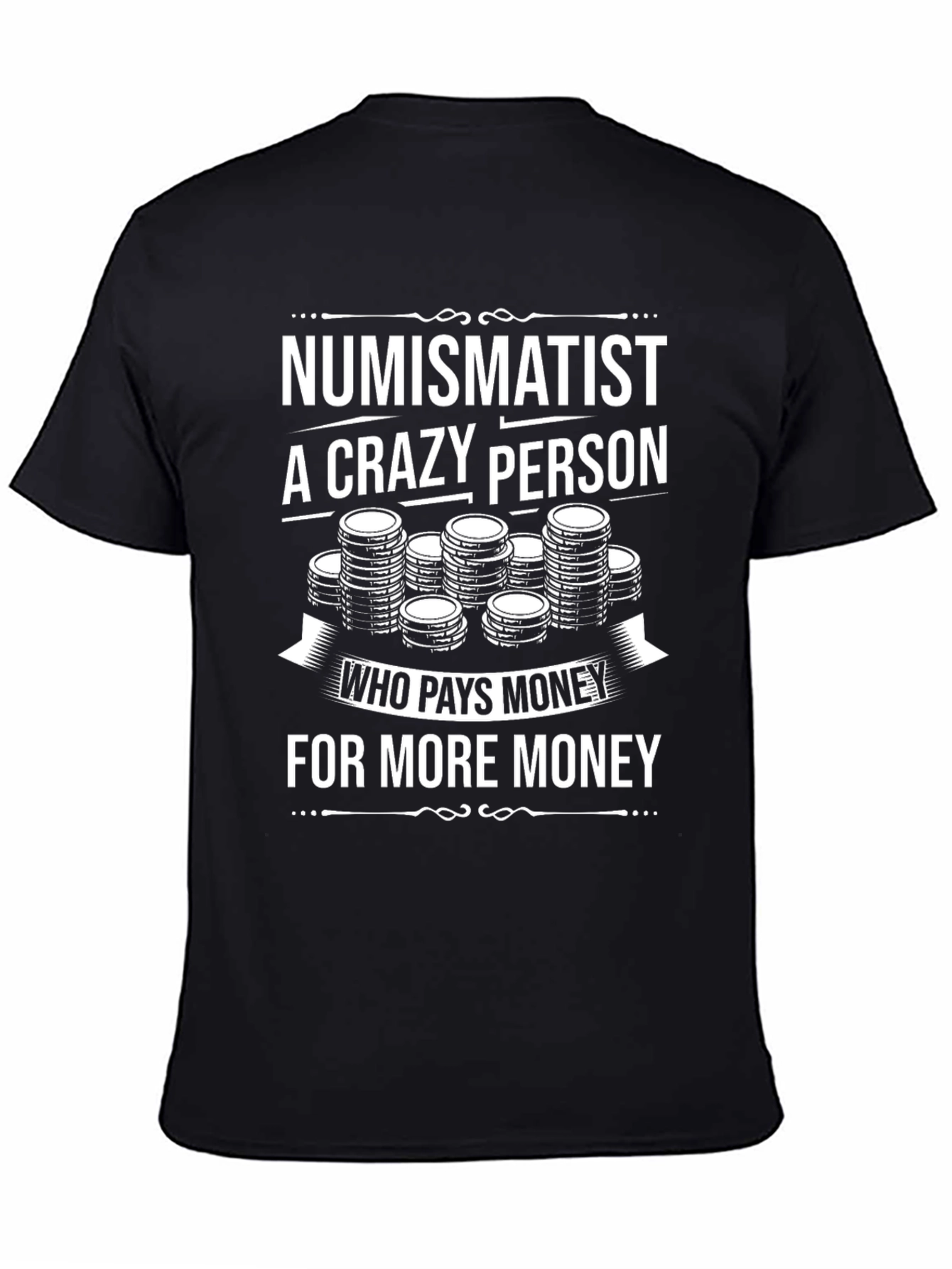 Numismatist Crazy Person T-Shirt