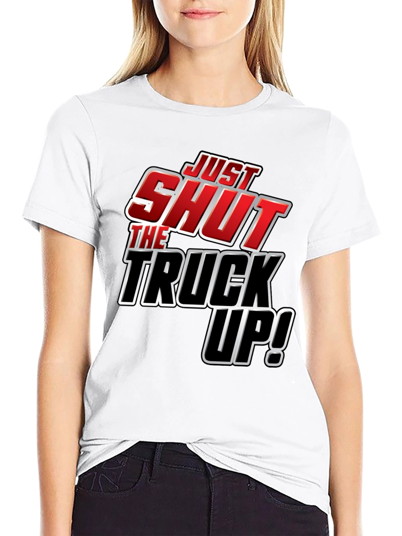 Just Shut The Truck Up! Novelty Graphic T-Shirt