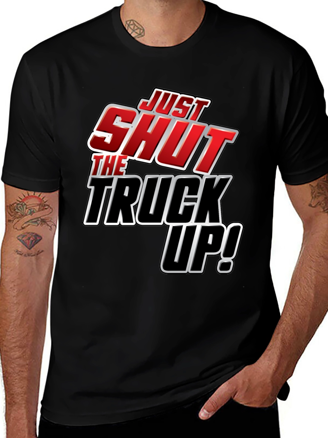 Just Shut The Truck Up! Novelty Graphic T-Shirt