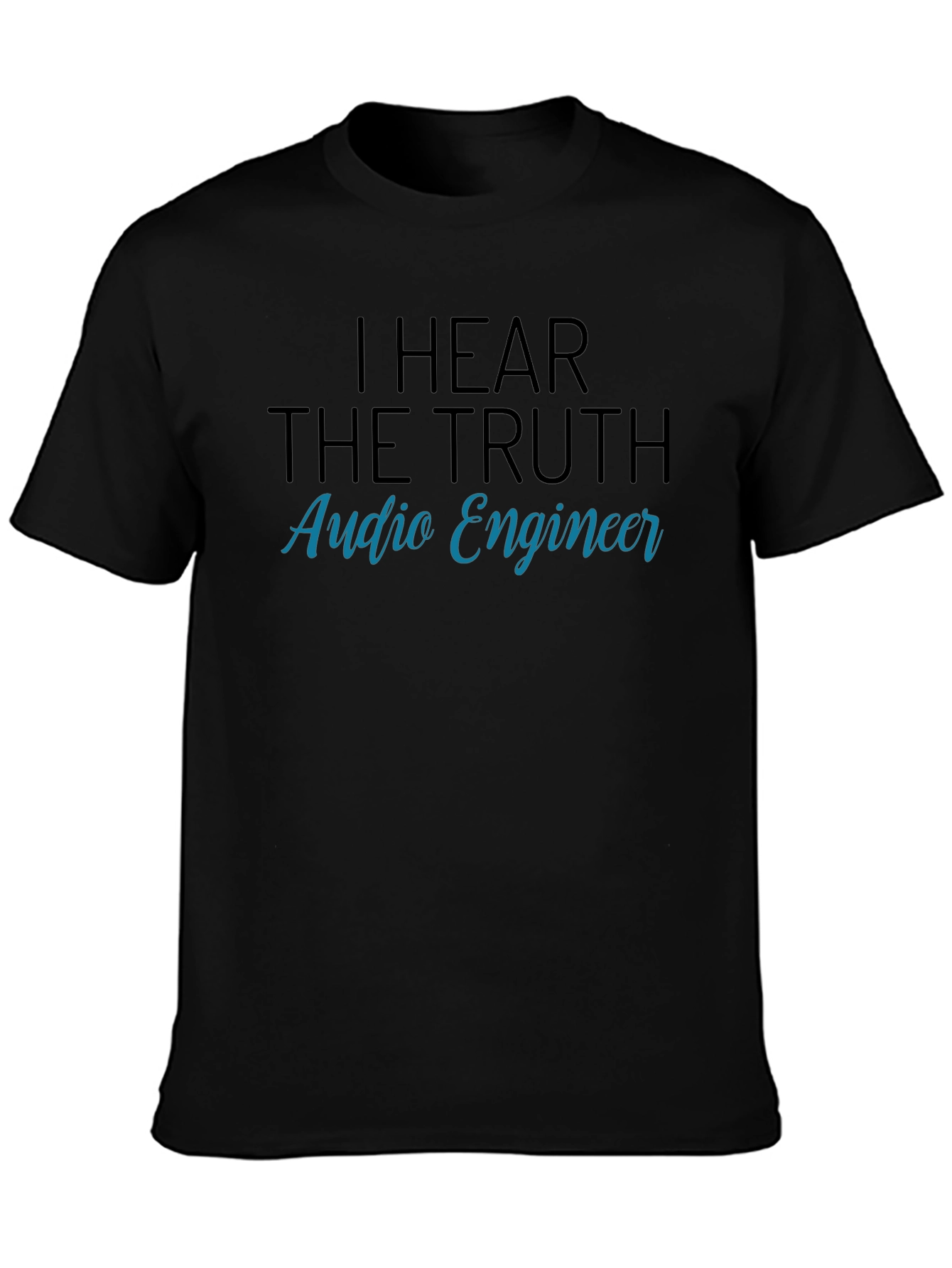 I Hear The Truth Audio Engineer Graphic T-Shirt