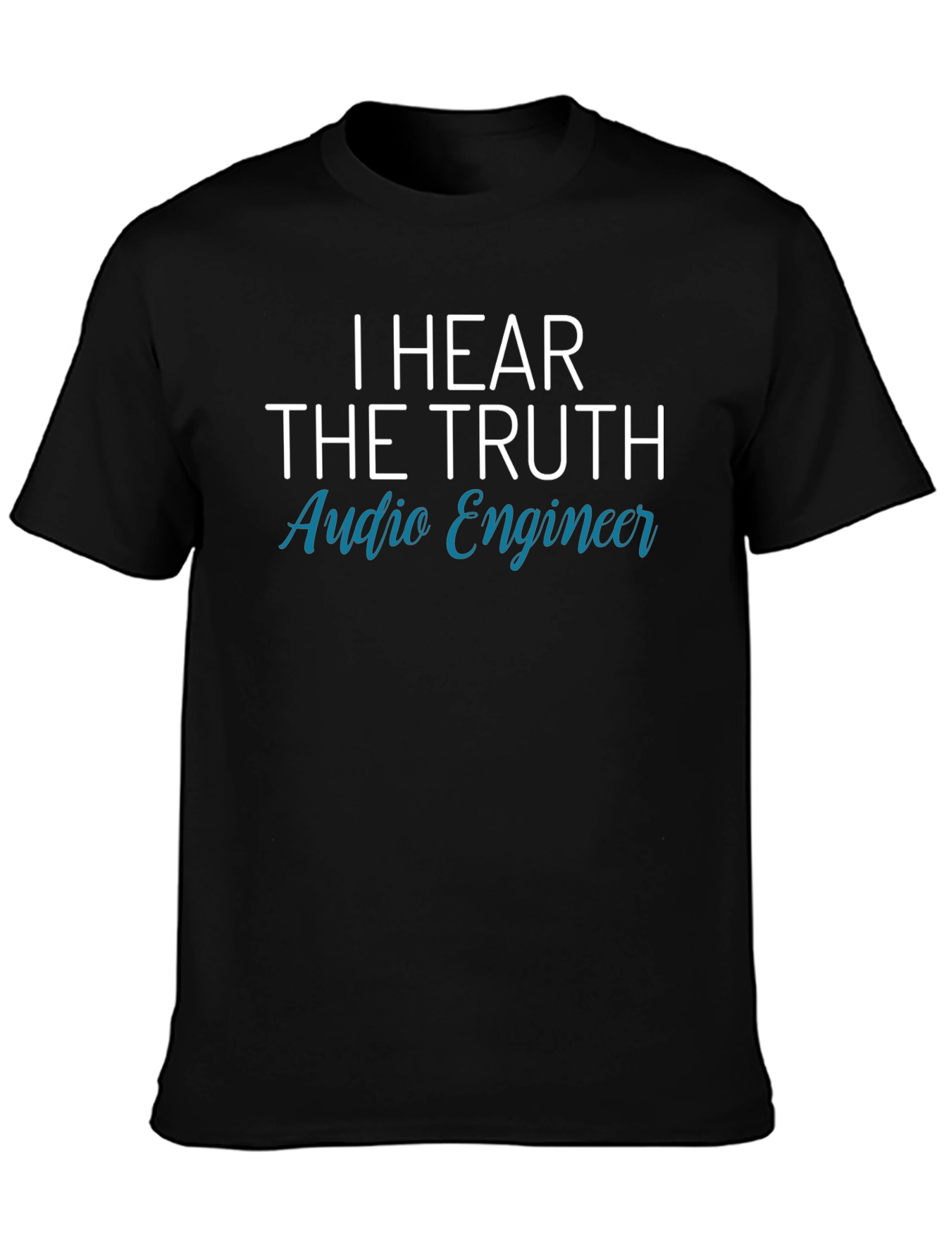 I Hear The Truth Audio Engineer Black T-Shirt