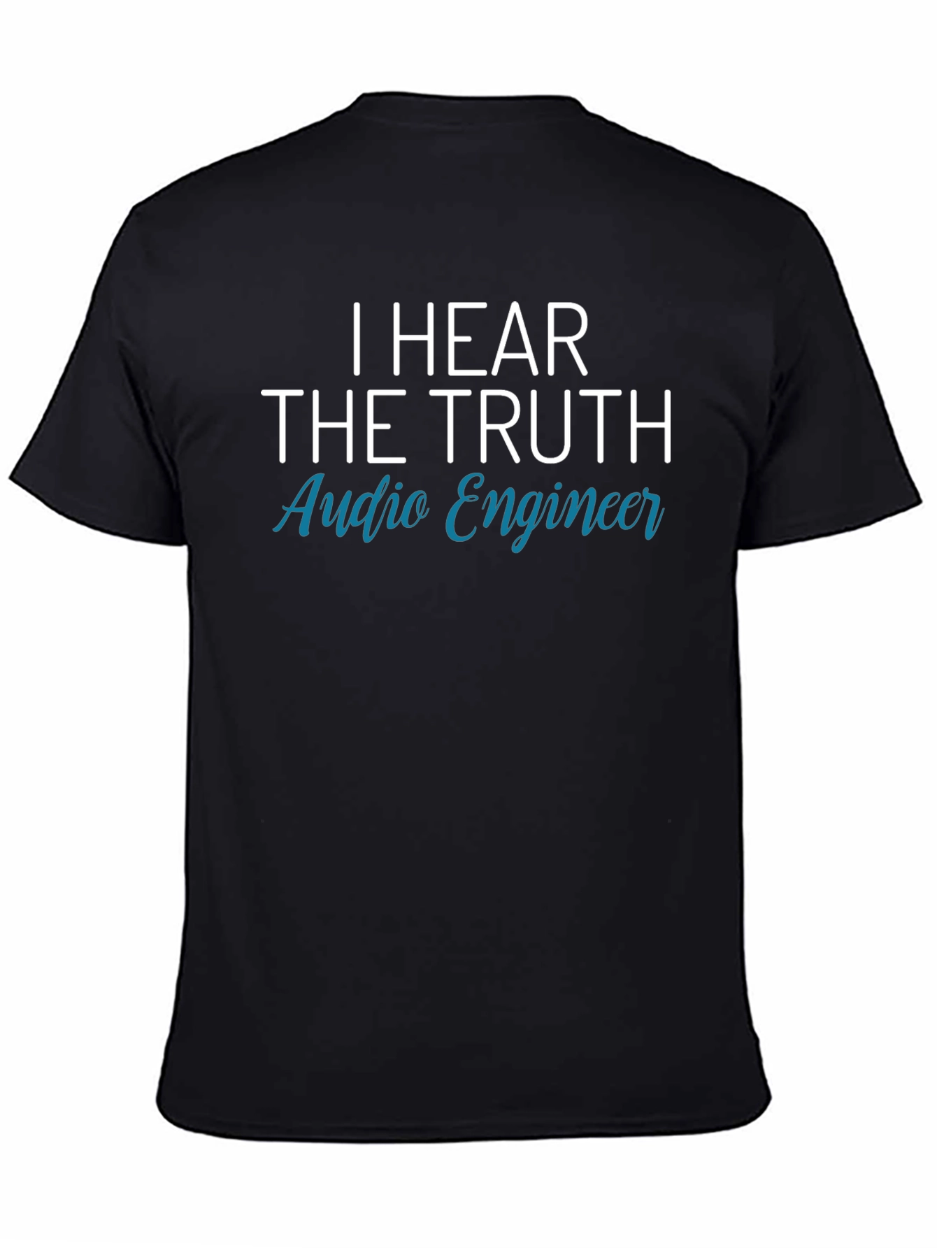 I Hear The Truth Audio Engineer Black T-Shirt