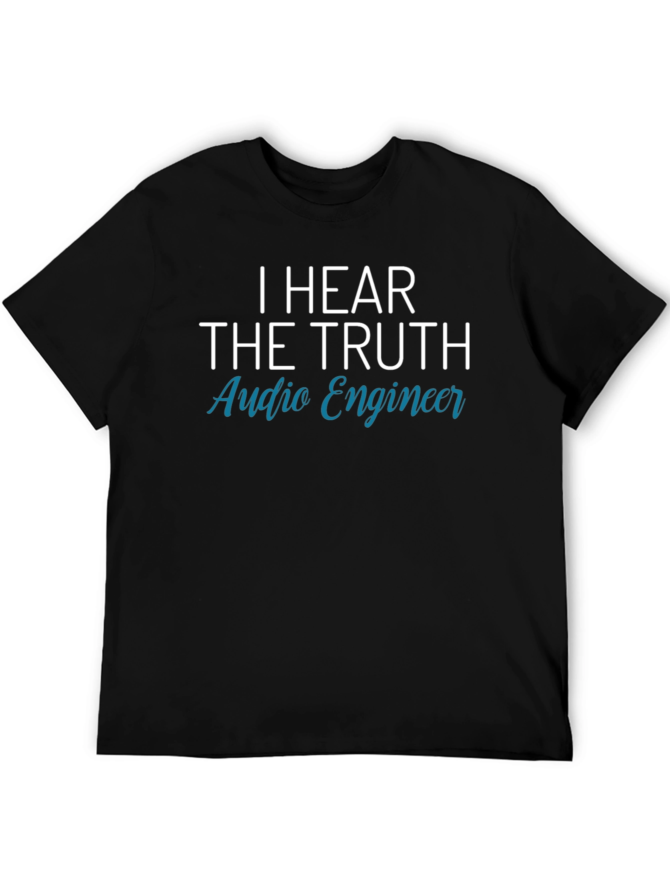 I Hear The Truth Audio Engineer Black T-Shirt