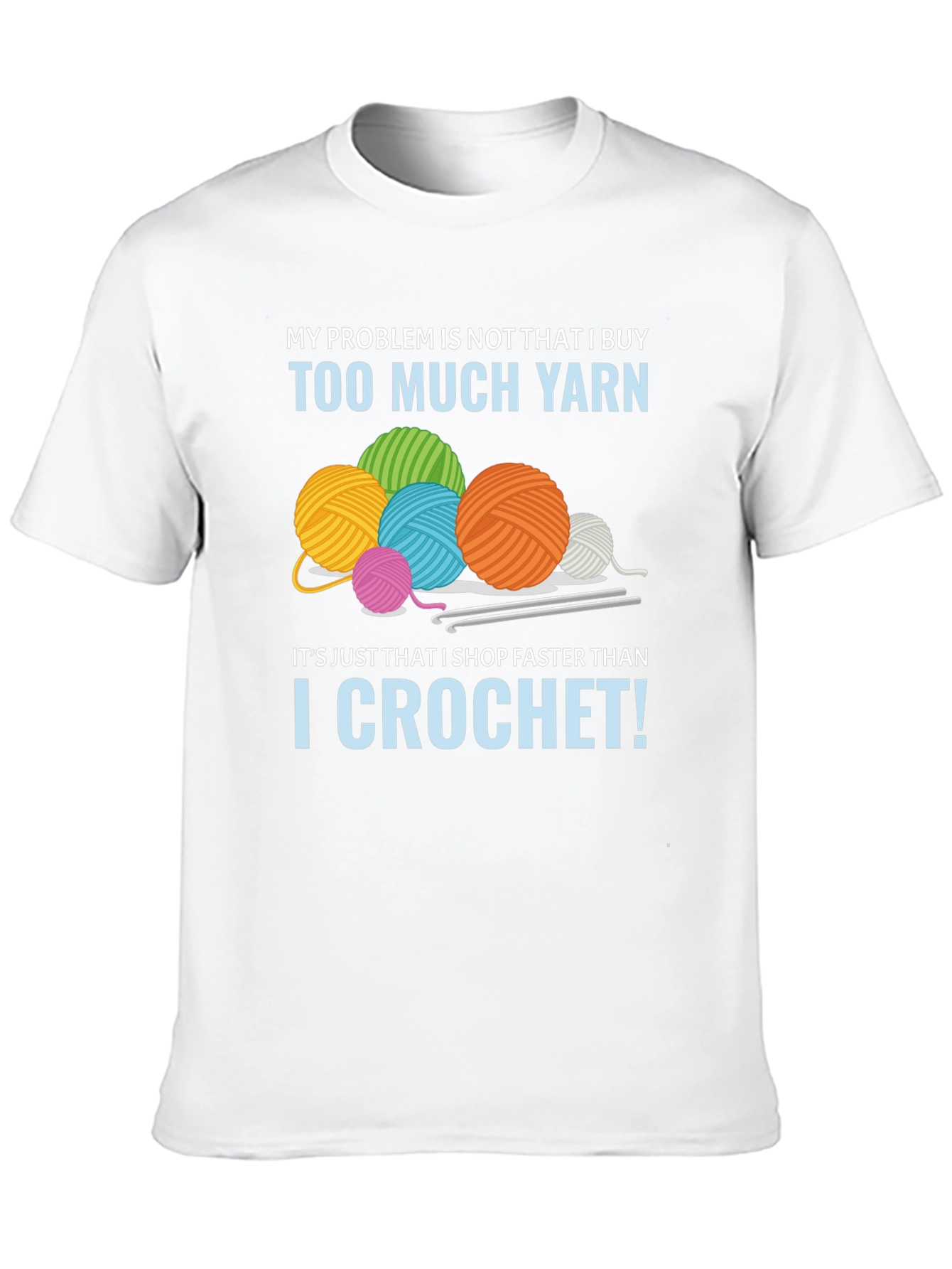 Funny Crochet T-Shirt: Too Much Yarn Problem