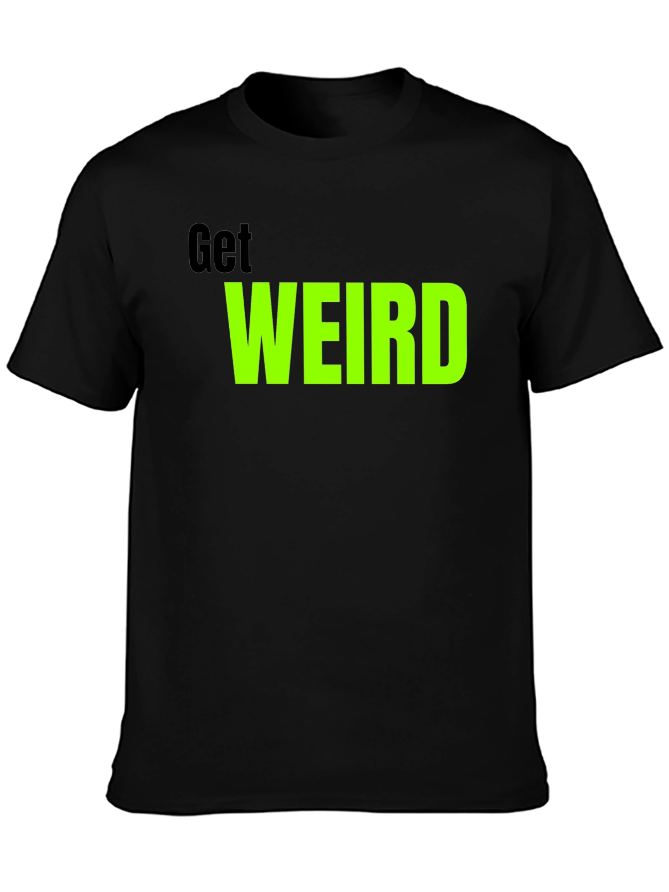 Get Weird Graphic Tee - Trendy Black T-Shirt