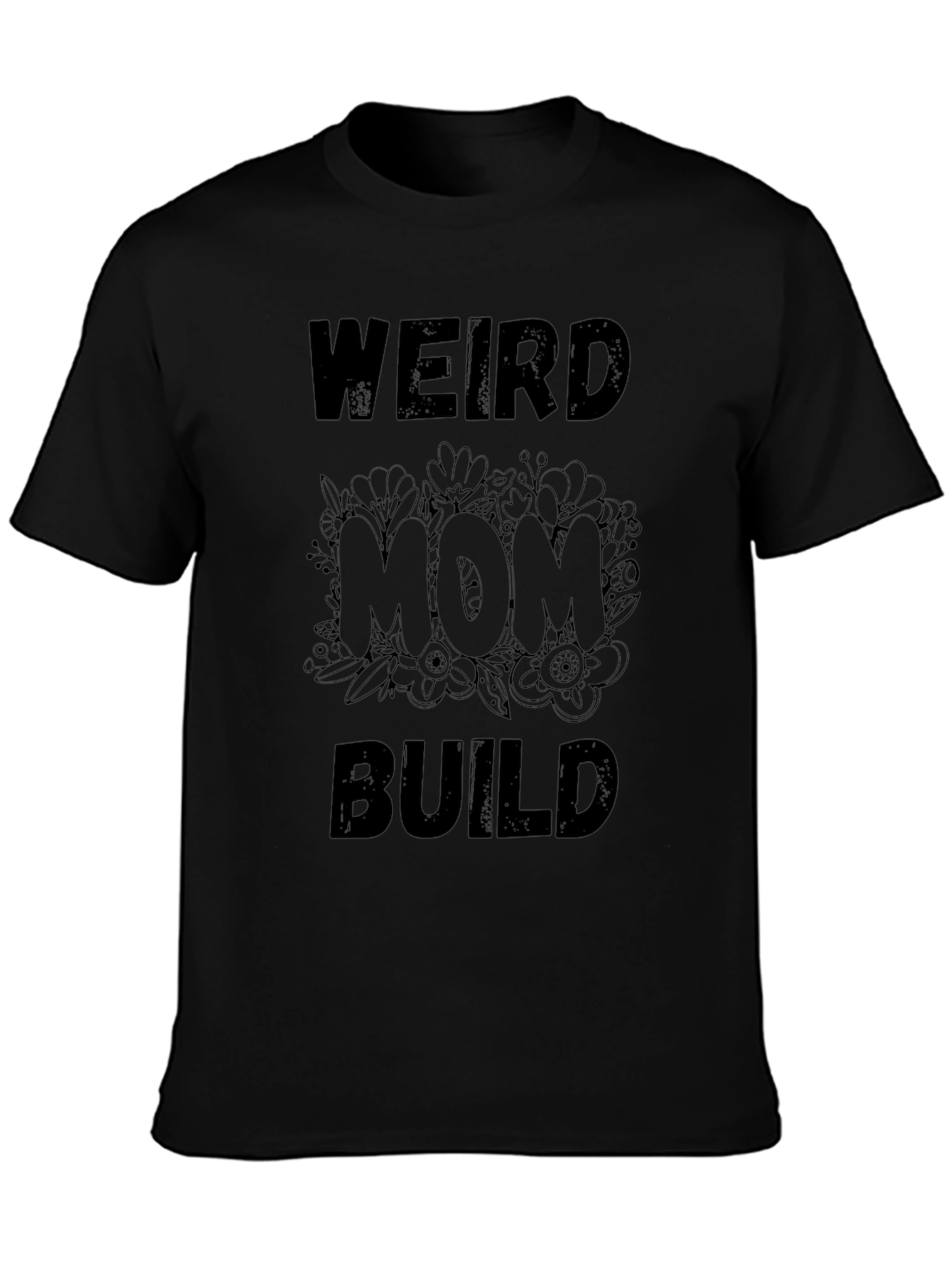 Weird Mom Build Black T-Shirt