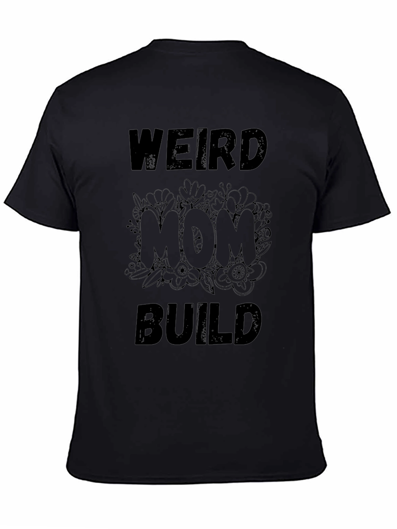 Weird Mom Build Black T-Shirt