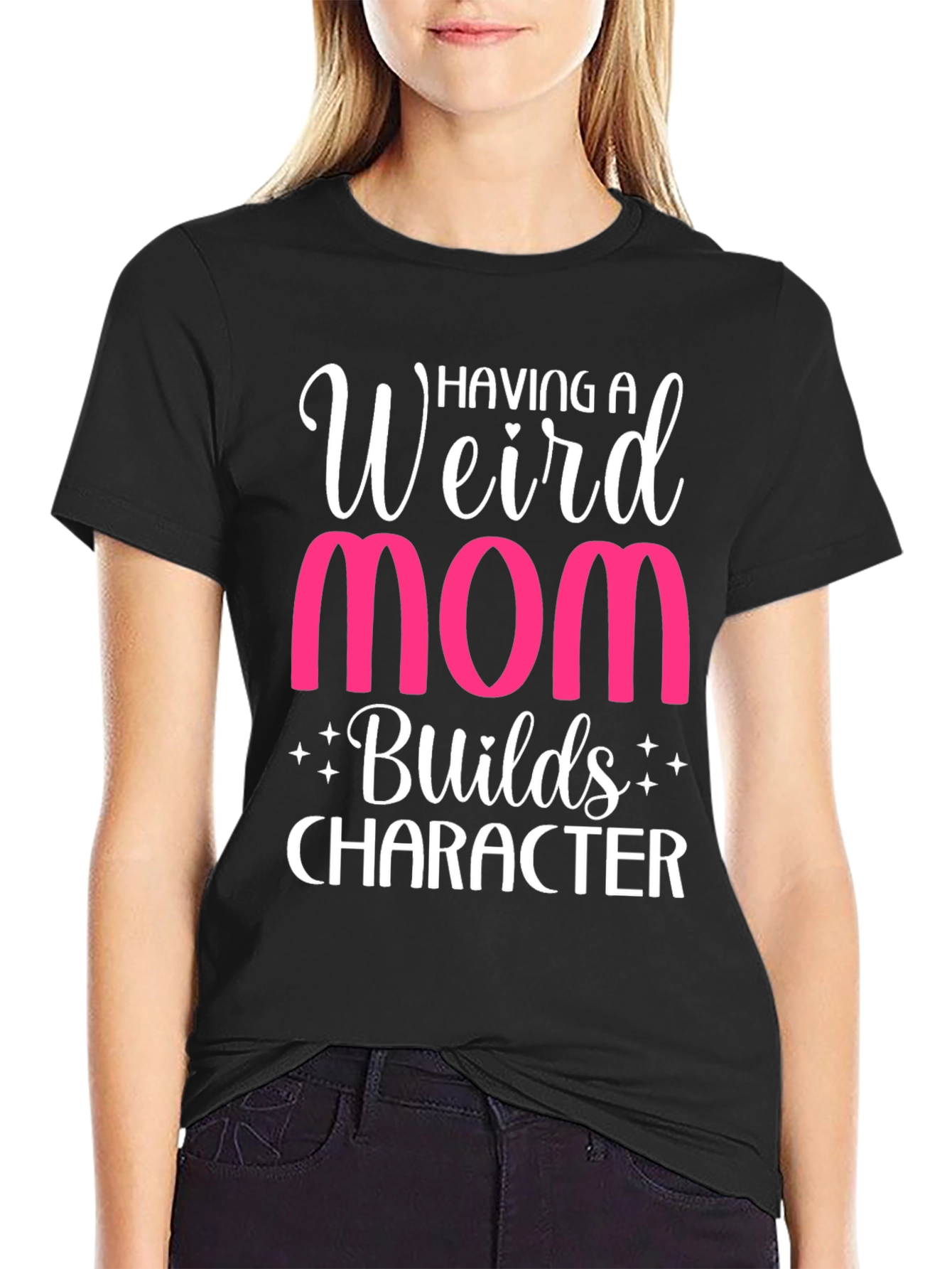 Weird Mom T-Shirt - Builds Character Funny Tee