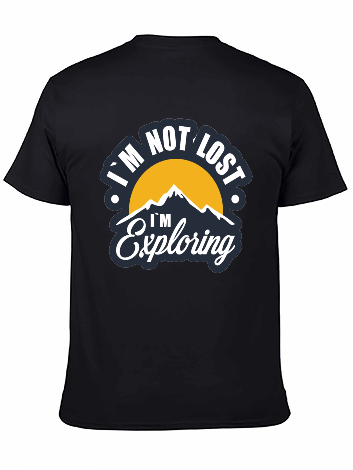Im Not Lost Im Exploring T-Shirt