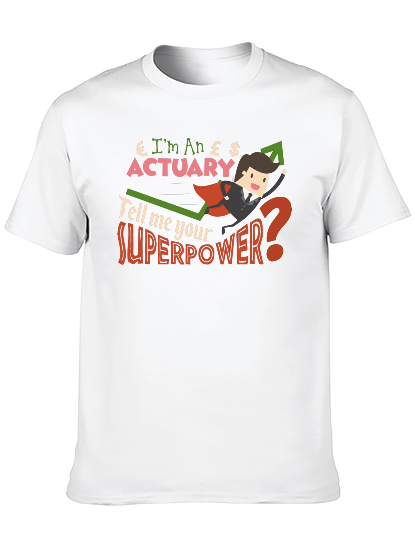 Im An Actuary T-Shirt Funny Superpower Shirt