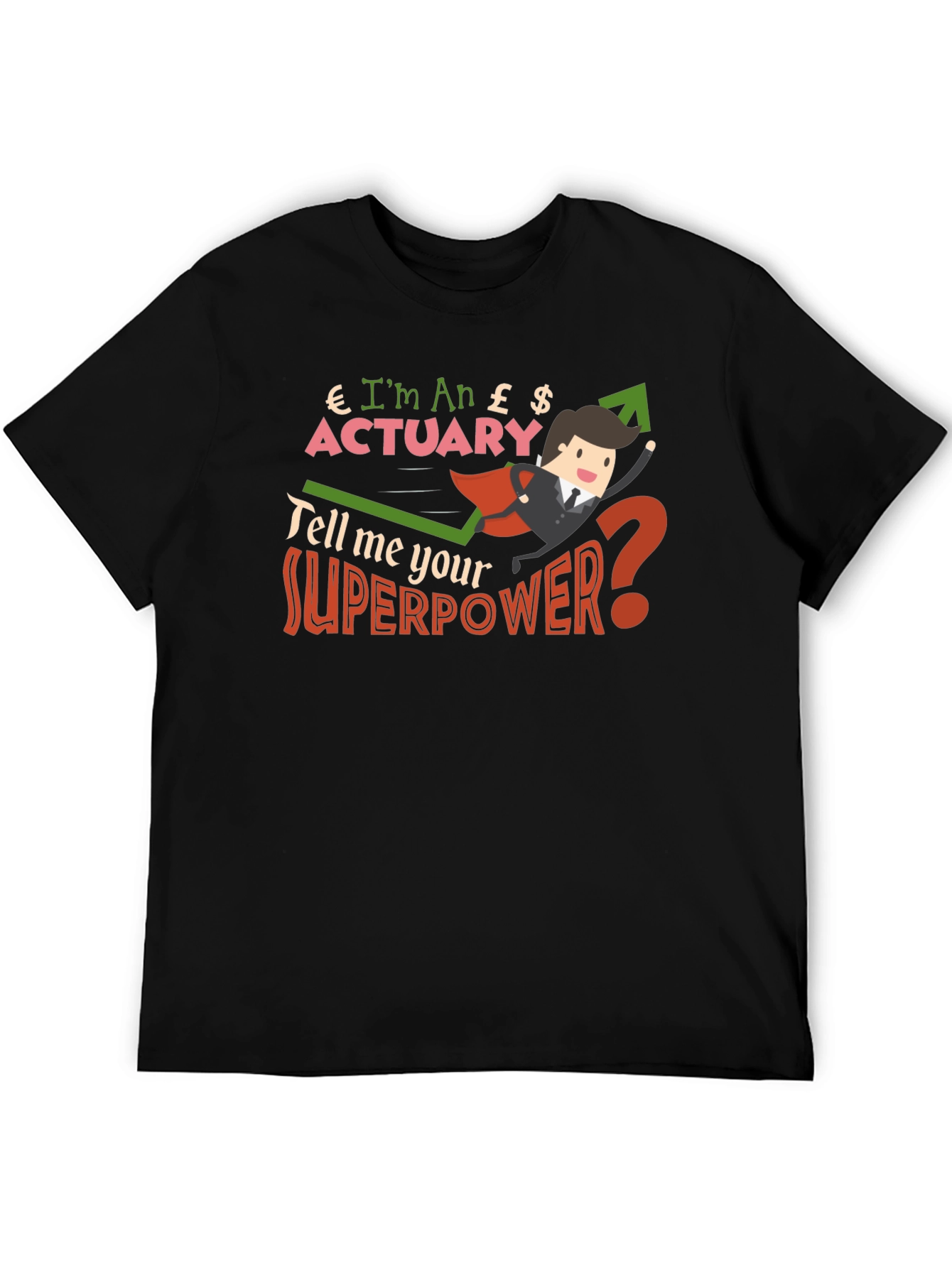 Im An Actuary T-Shirt Funny Superpower Shirt