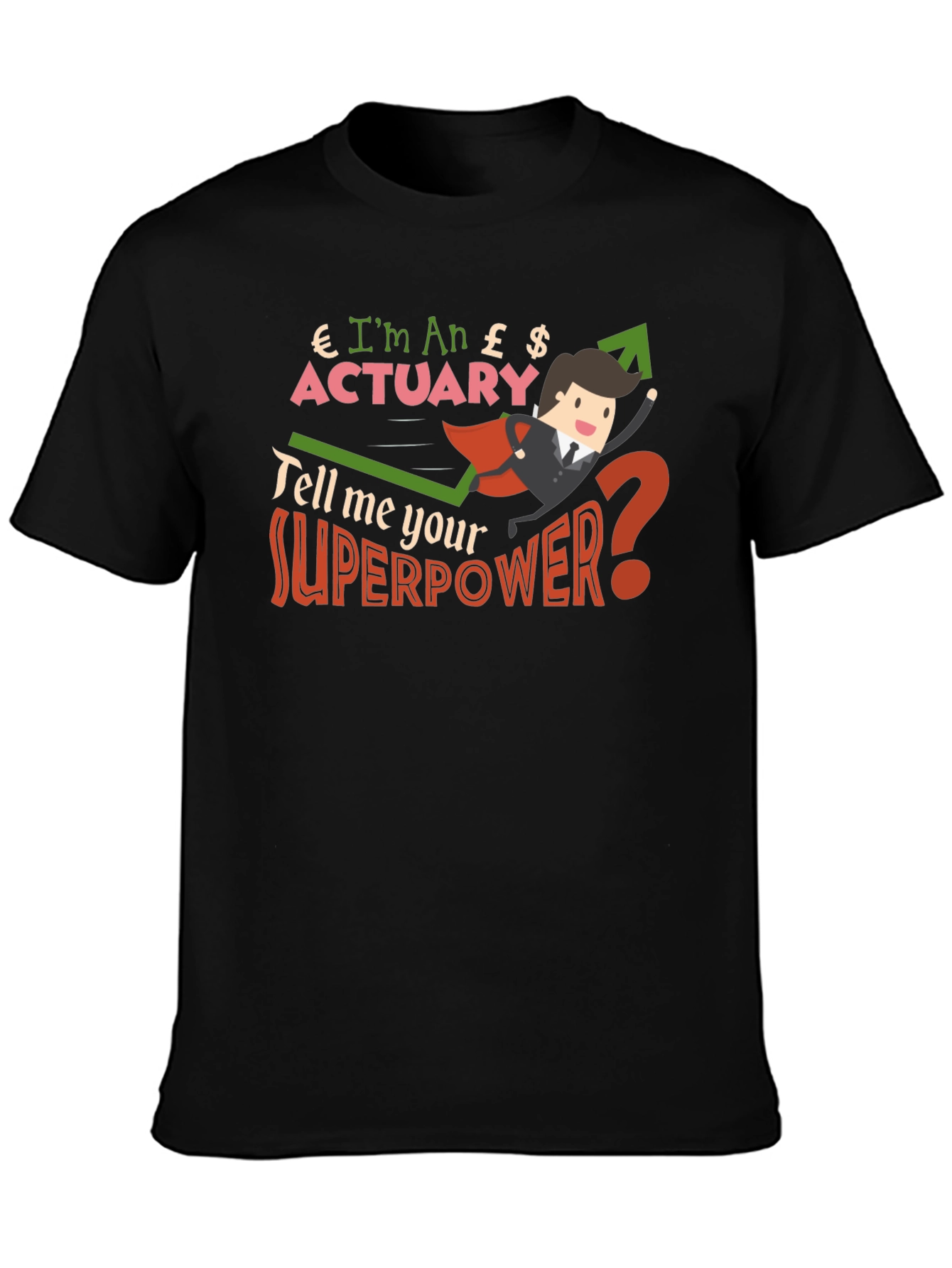Im An Actuary T-Shirt Funny Superpower Shirt