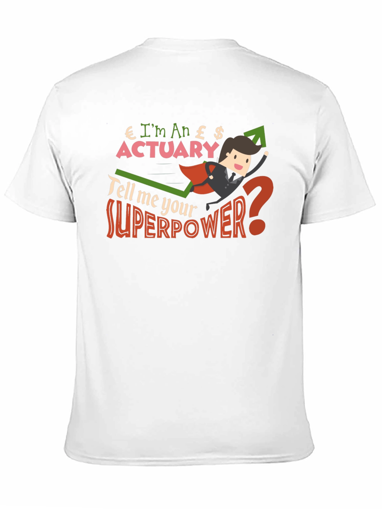 Im An Actuary T-Shirt Funny Superpower Shirt