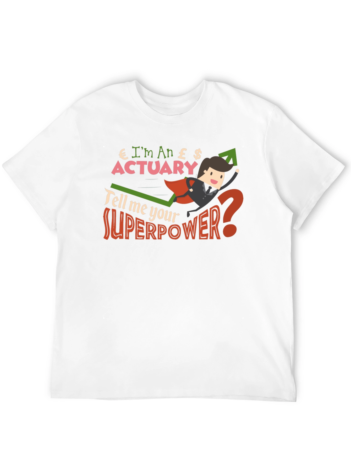 Im An Actuary T-Shirt Funny Superpower Shirt