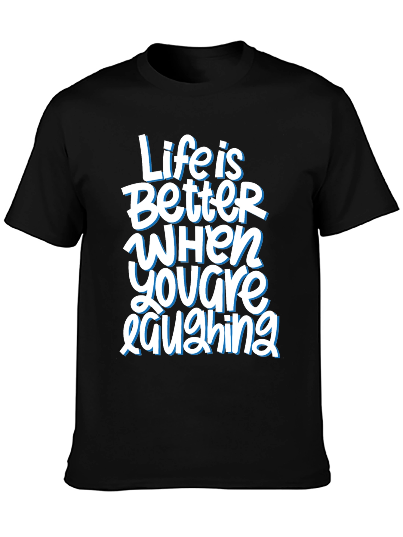 Life is Better When Youre Laughing Graphic Tee