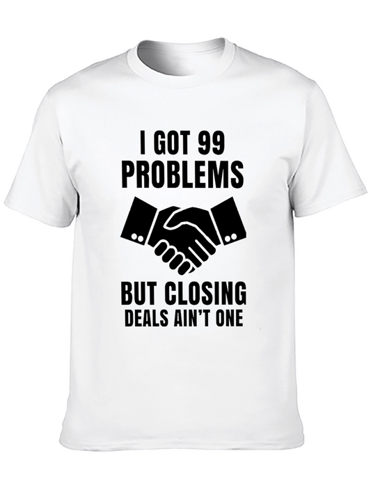 99 Problems Closing Deals T-Shirt