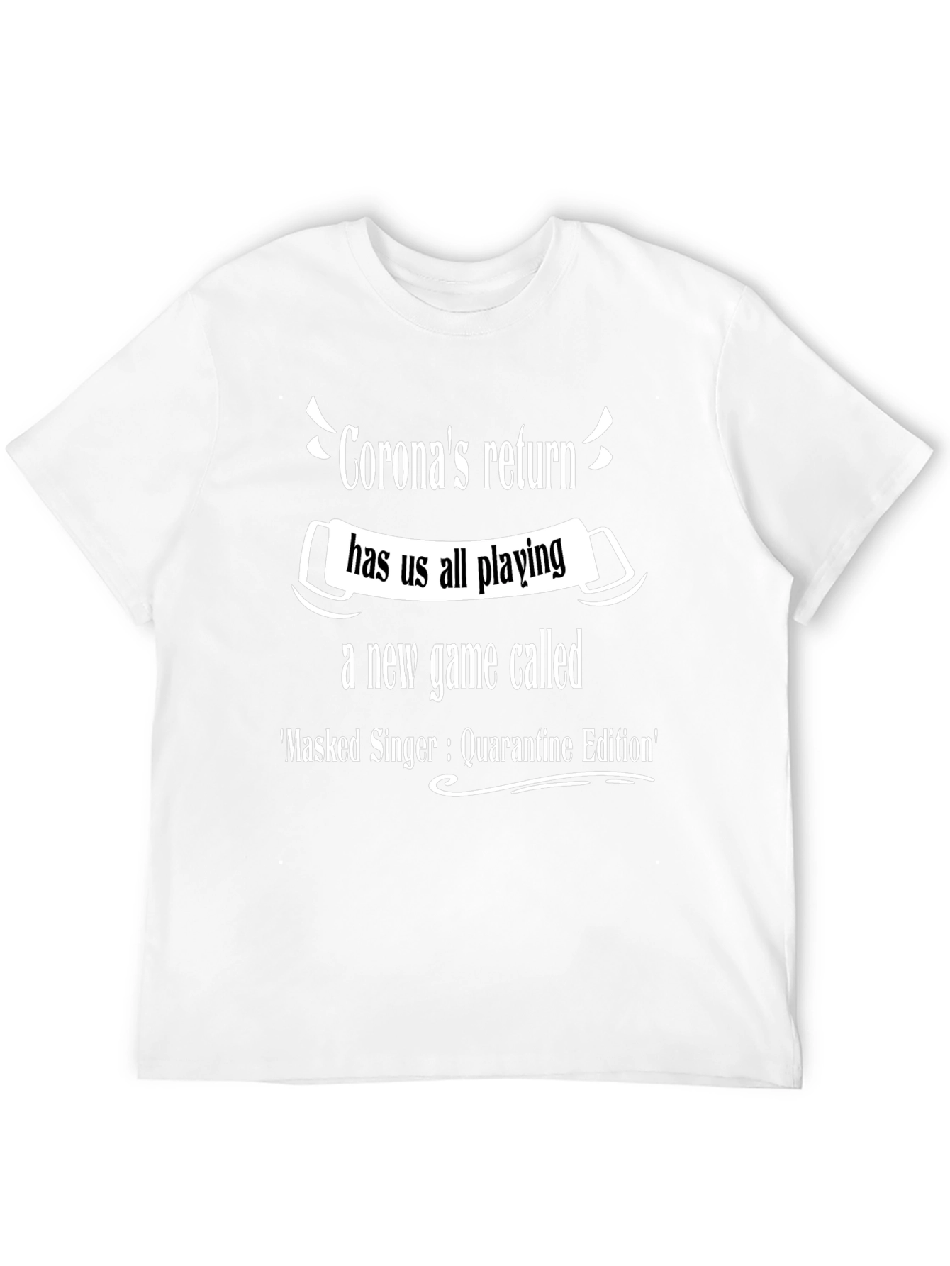 Quarantine Edition Masked Singer T-Shirt