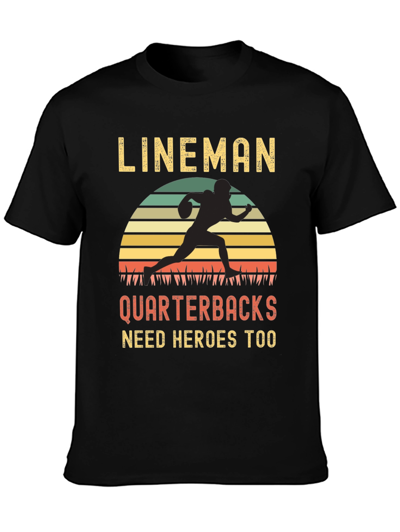 Lineman Quarterbacks Need Heroes Too T-Shirt
