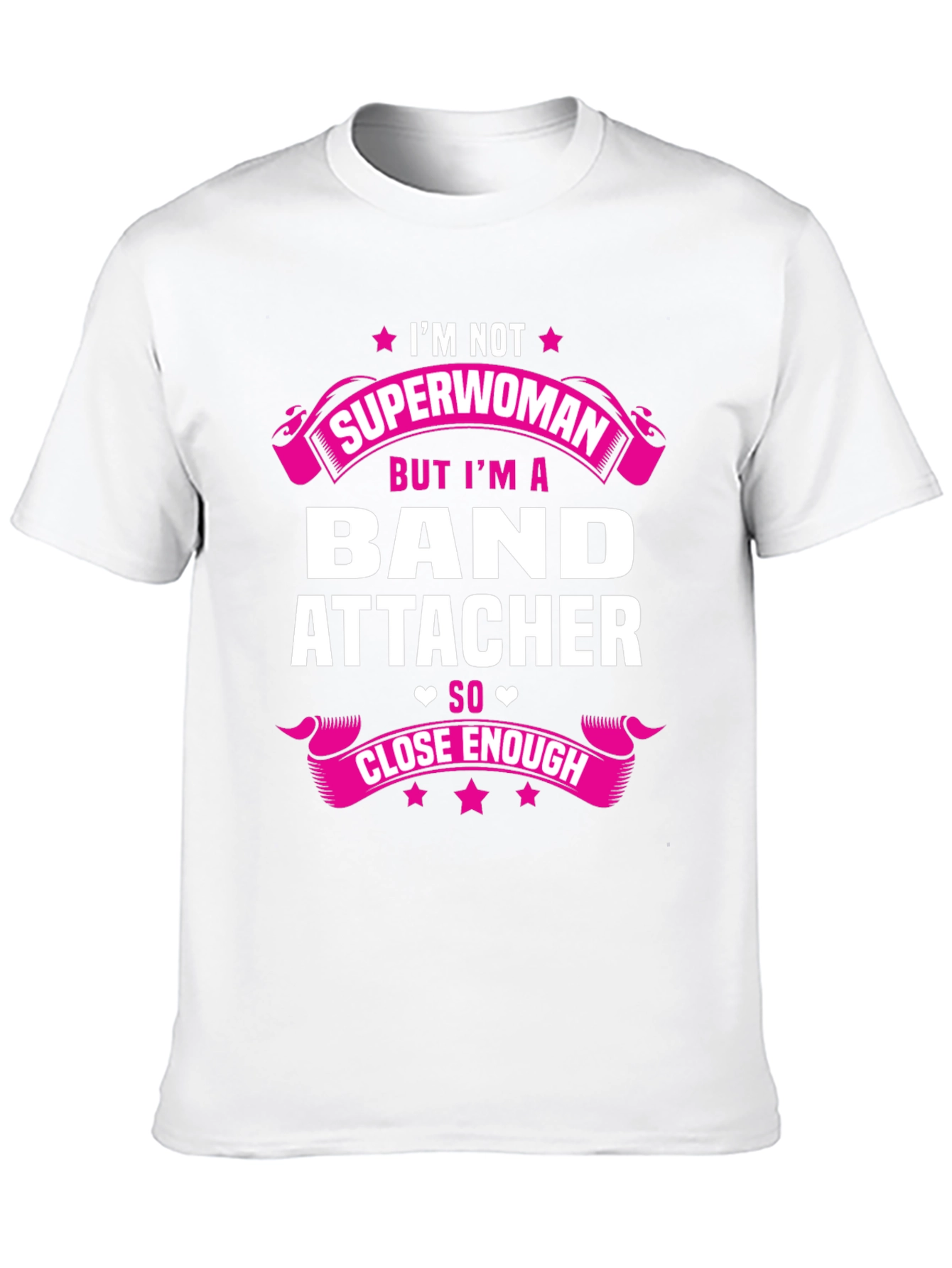 Band Attacher T-Shirt - Superwoman Close Enough Funny Tee
