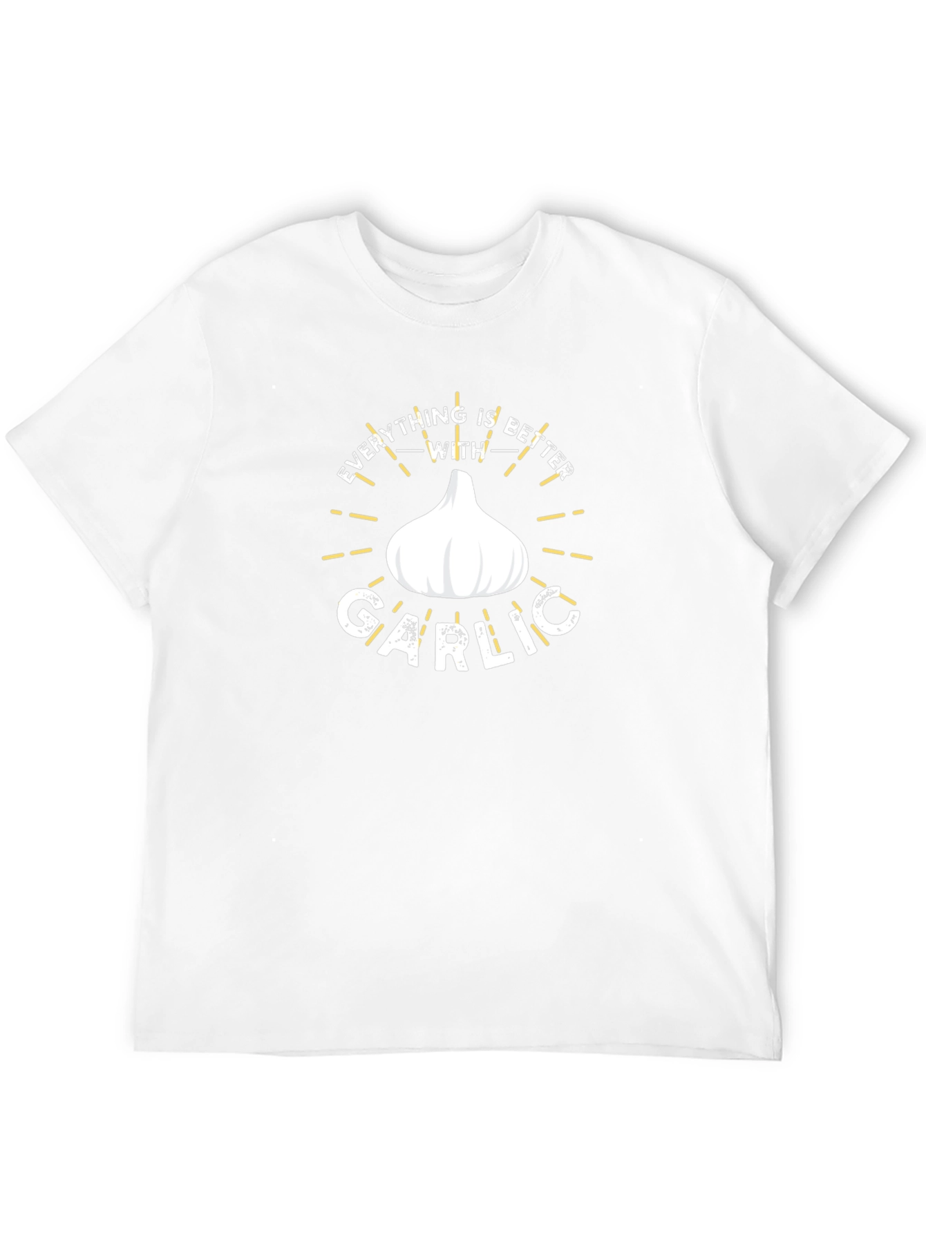 Everything is Better With Garlic T-Shirt