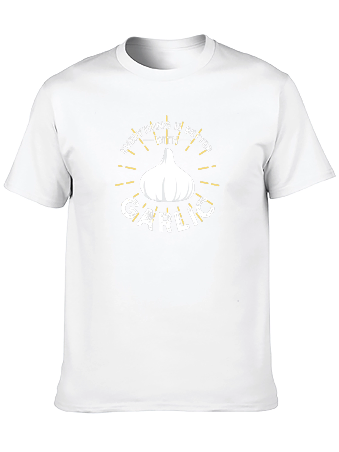 Everything is Better With Garlic T-Shirt