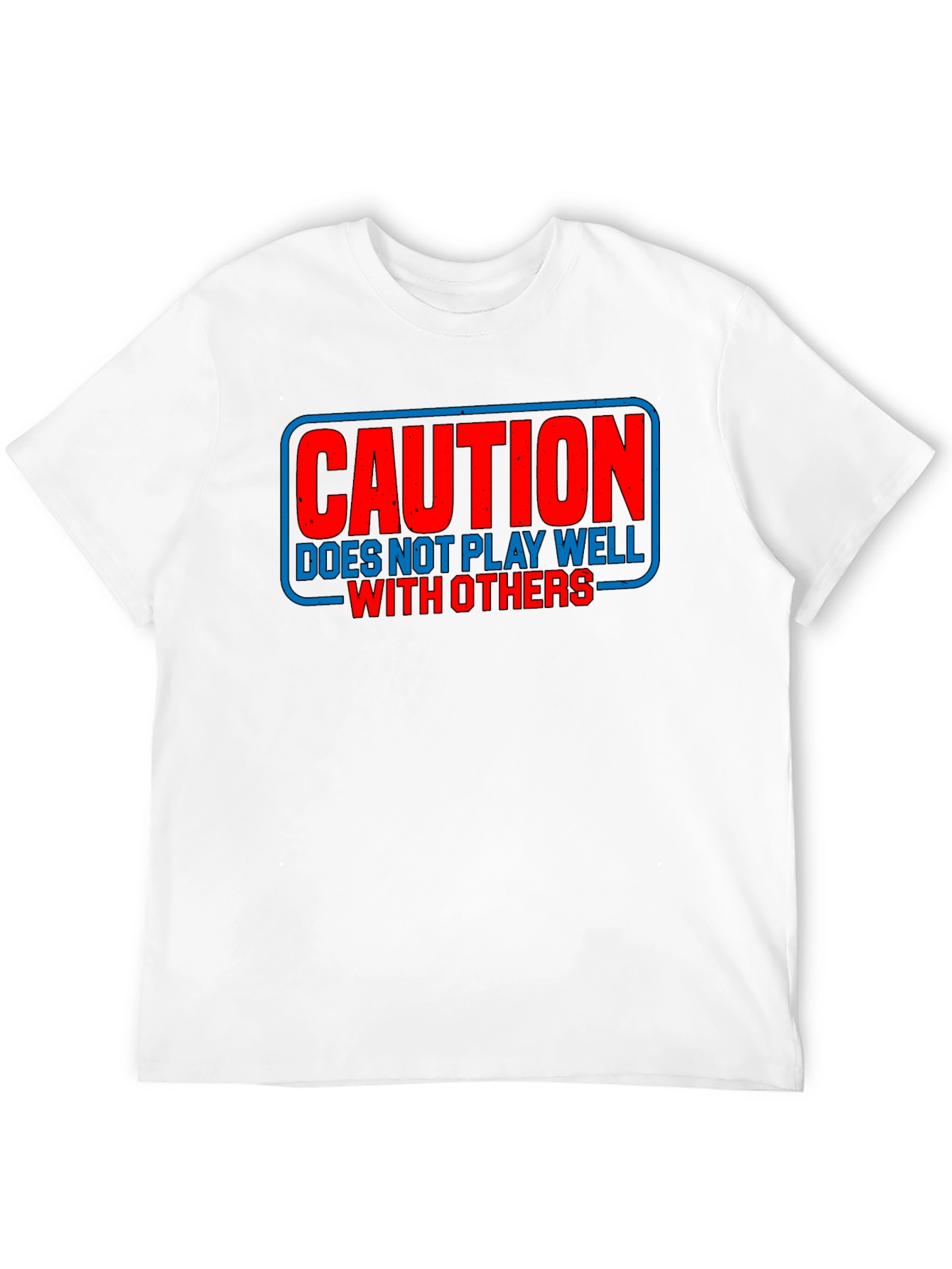 Caution: Does Not Play Well With Others T-Shirt
