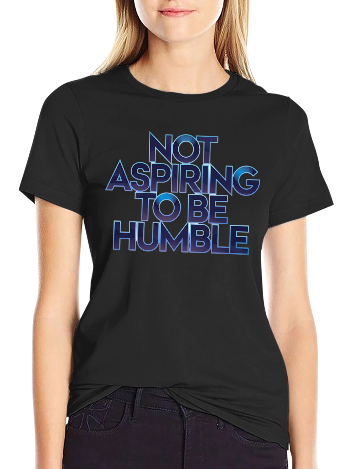 Not Aspiring To Be Humble T-Shirt