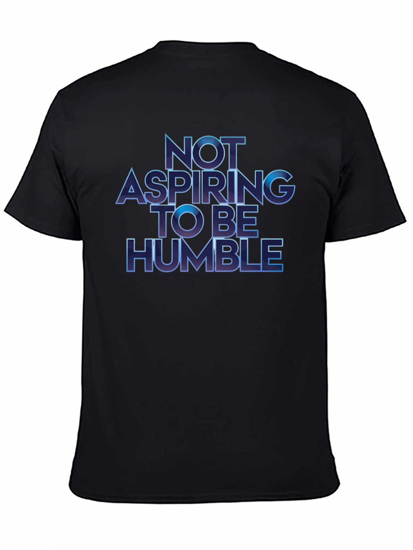 Not Aspiring To Be Humble T-Shirt