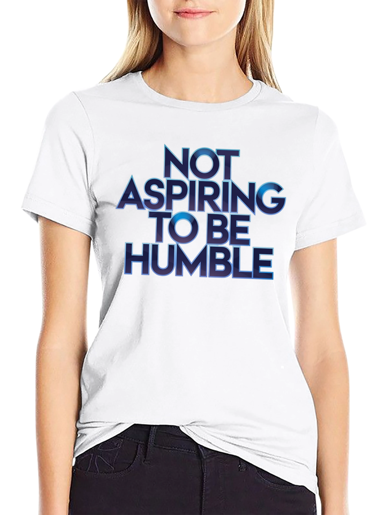 Not Aspiring To Be Humble T-Shirt