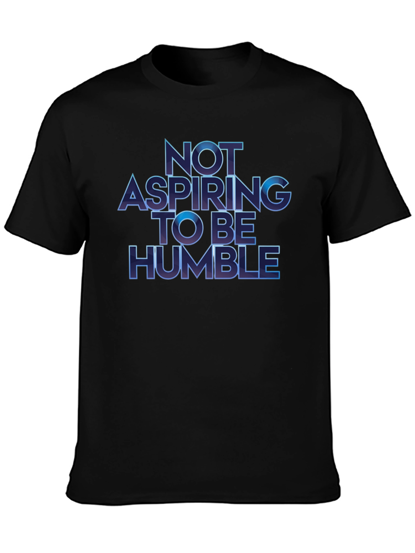 Not Aspiring To Be Humble T-Shirt