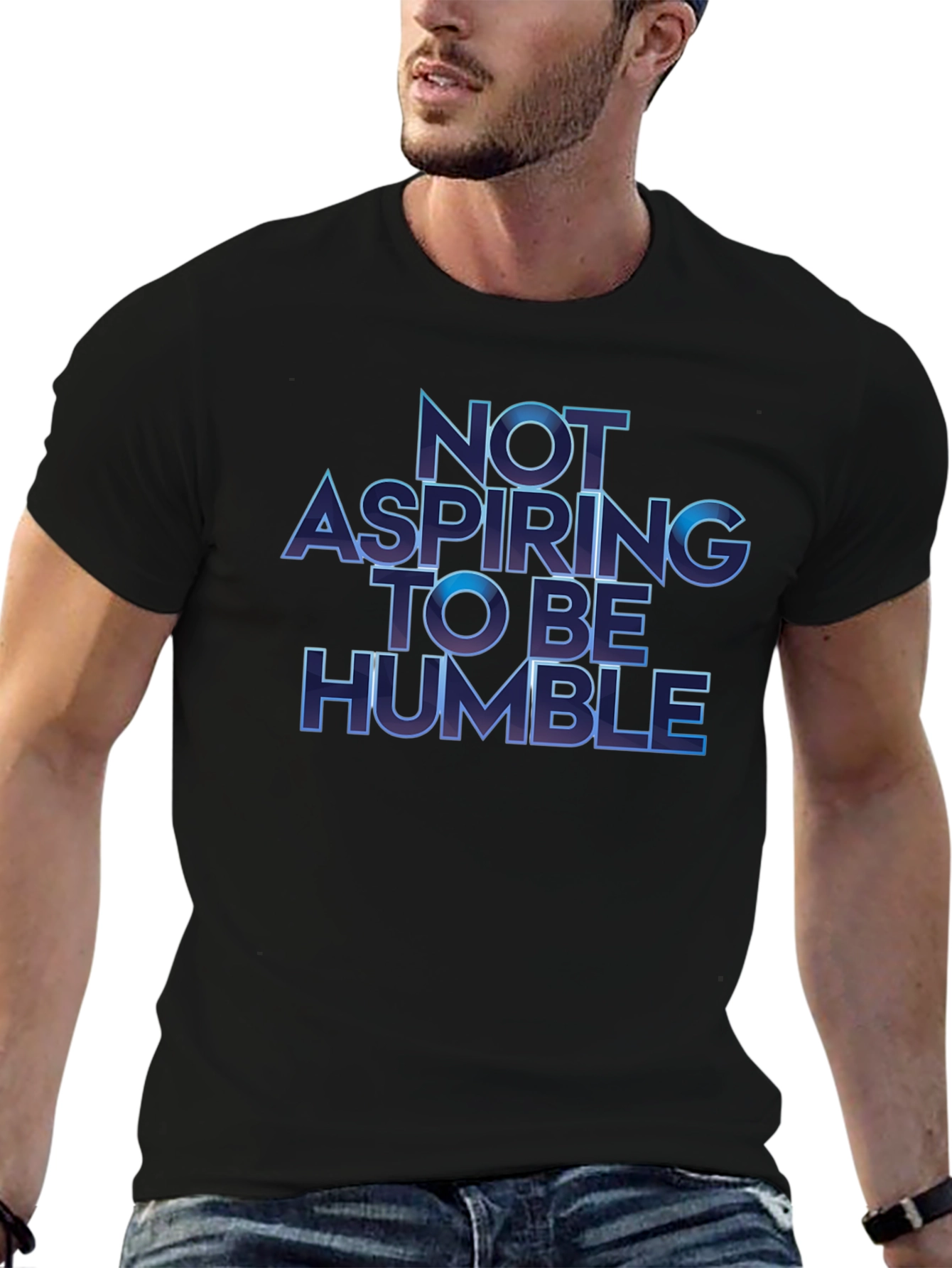 Not Aspiring To Be Humble T-Shirt