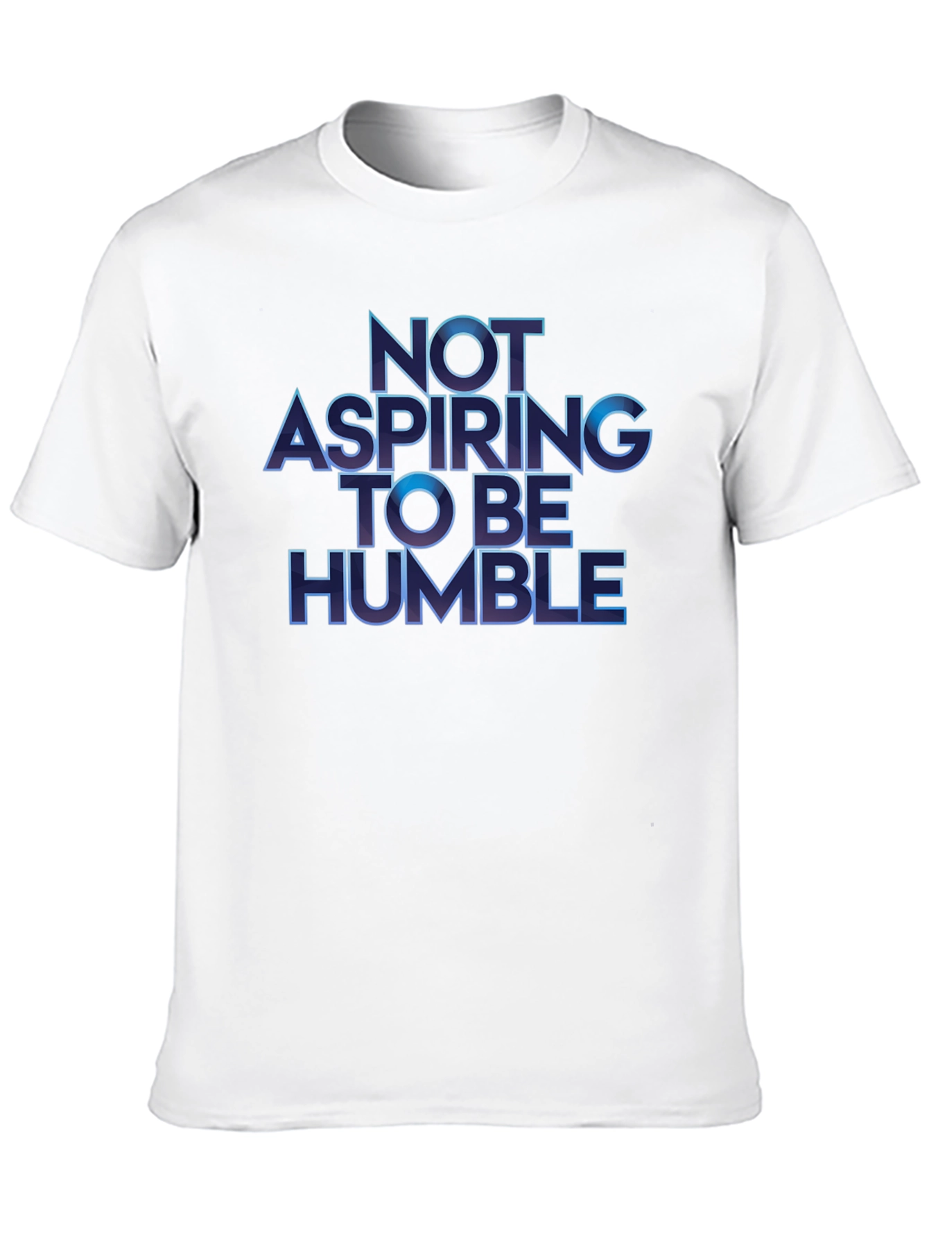 Not Aspiring To Be Humble T-Shirt